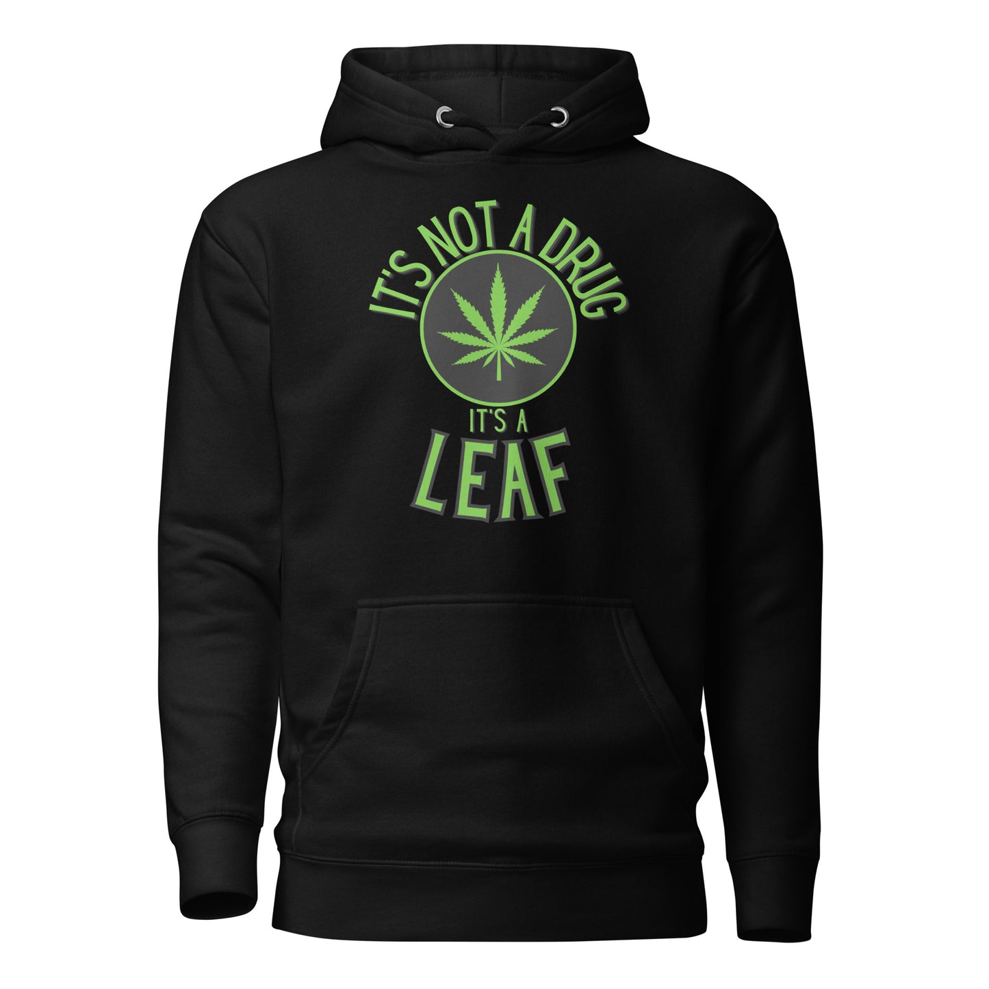 It’s Not A Drug It’s A Leaf Unisex Hoodie