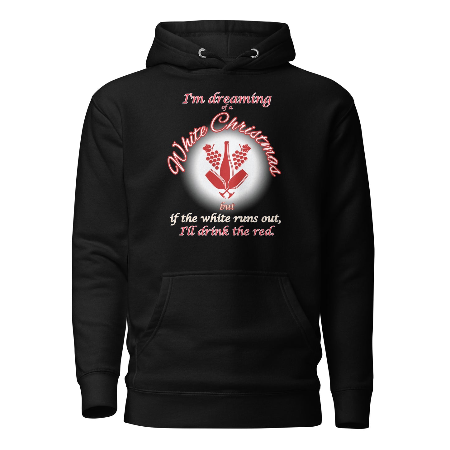 I’m Dreaming Of A White Christmas If The White Runs Out I’ll Drink The Red Unisex Hoodie