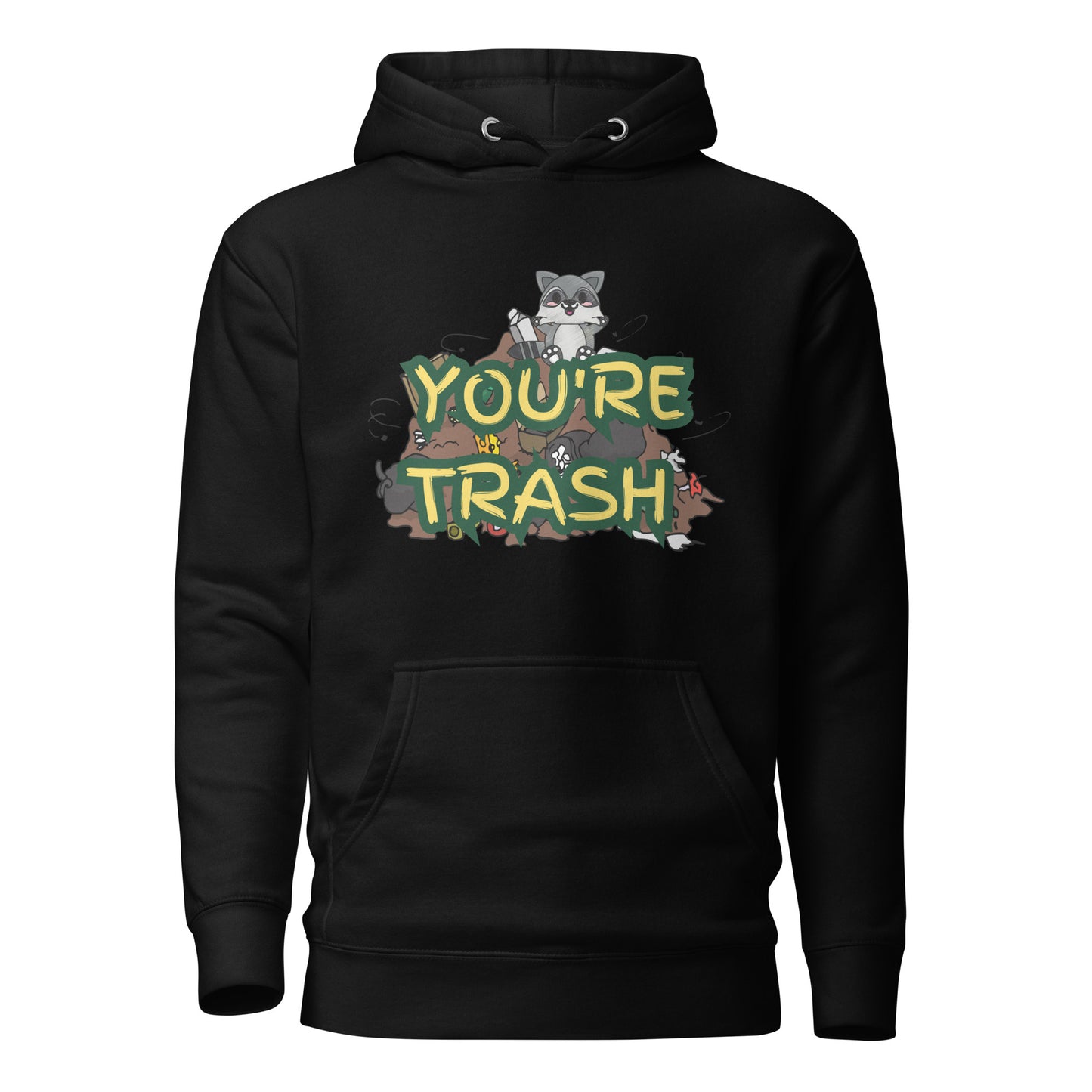 You’re Trash Unisex Hoodie