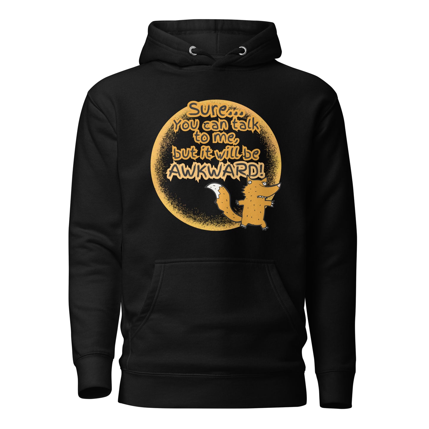 Sure…. You Can Talk To Me But It Will Be Awkward Unisex Hoodie