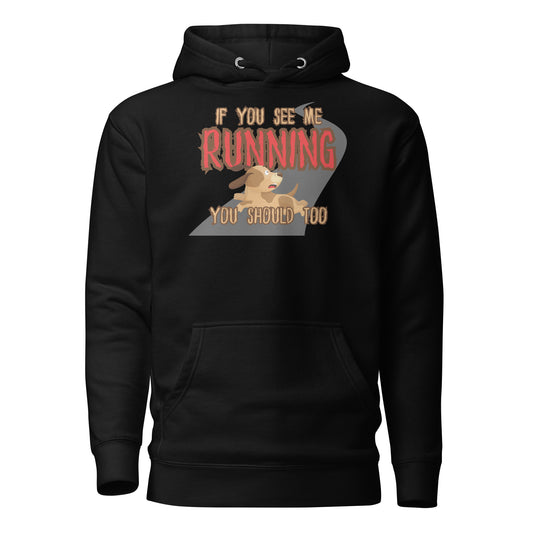 If You See Me Running You Should Too Unisex Hoodie