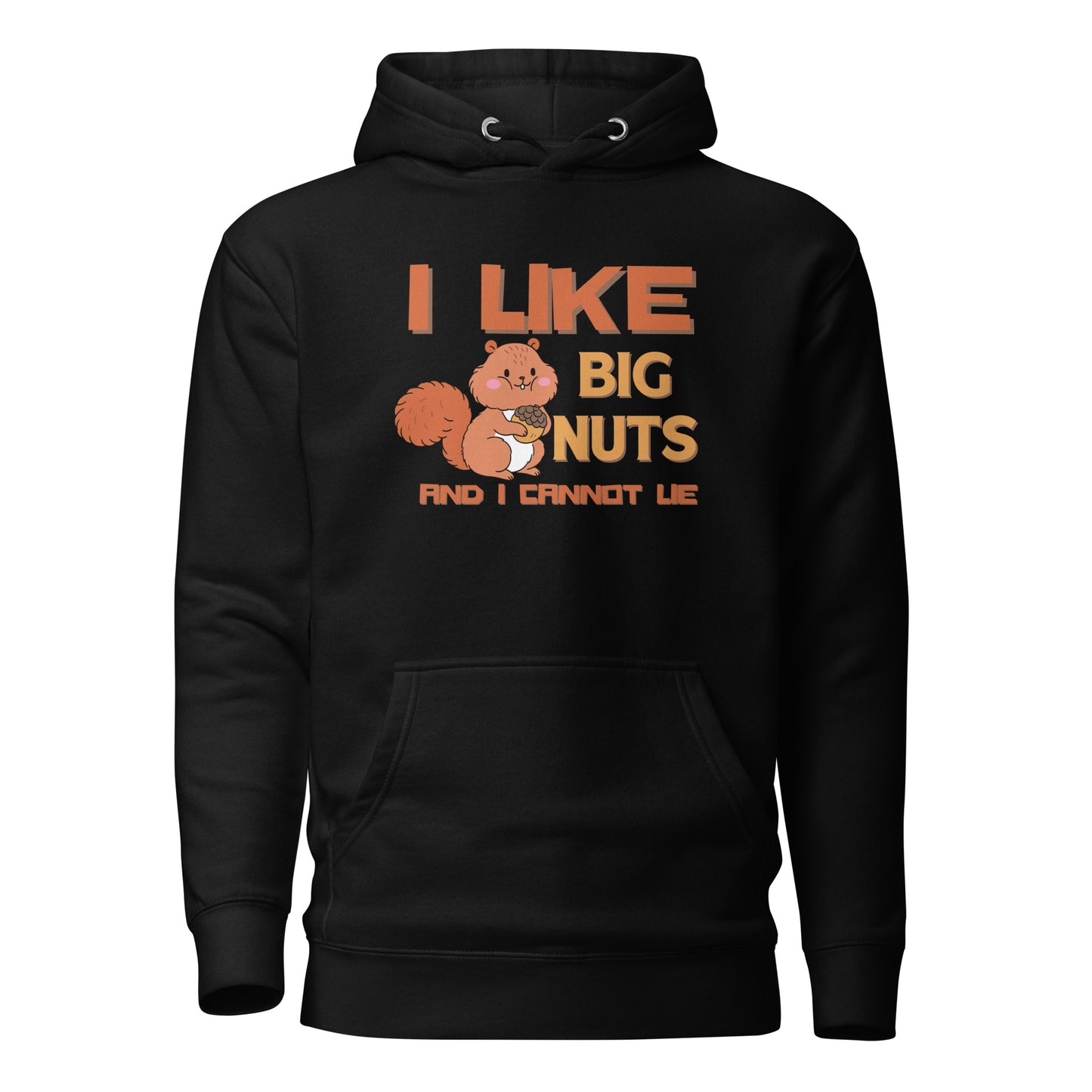 I Like Big Nuts And I Cannot Lie Unisex Hoodie