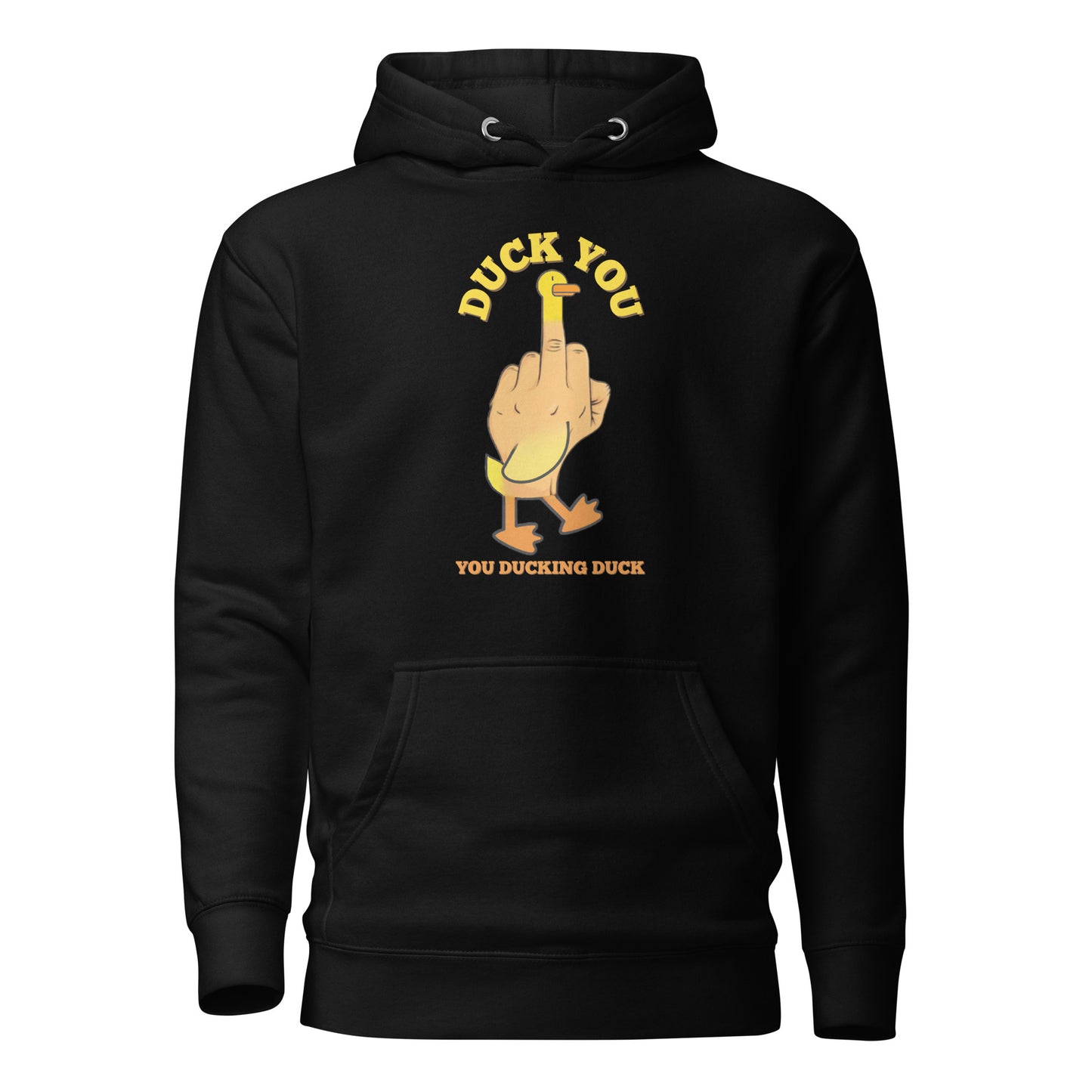 Duck You You Ducking Duck Unisex Hoodie