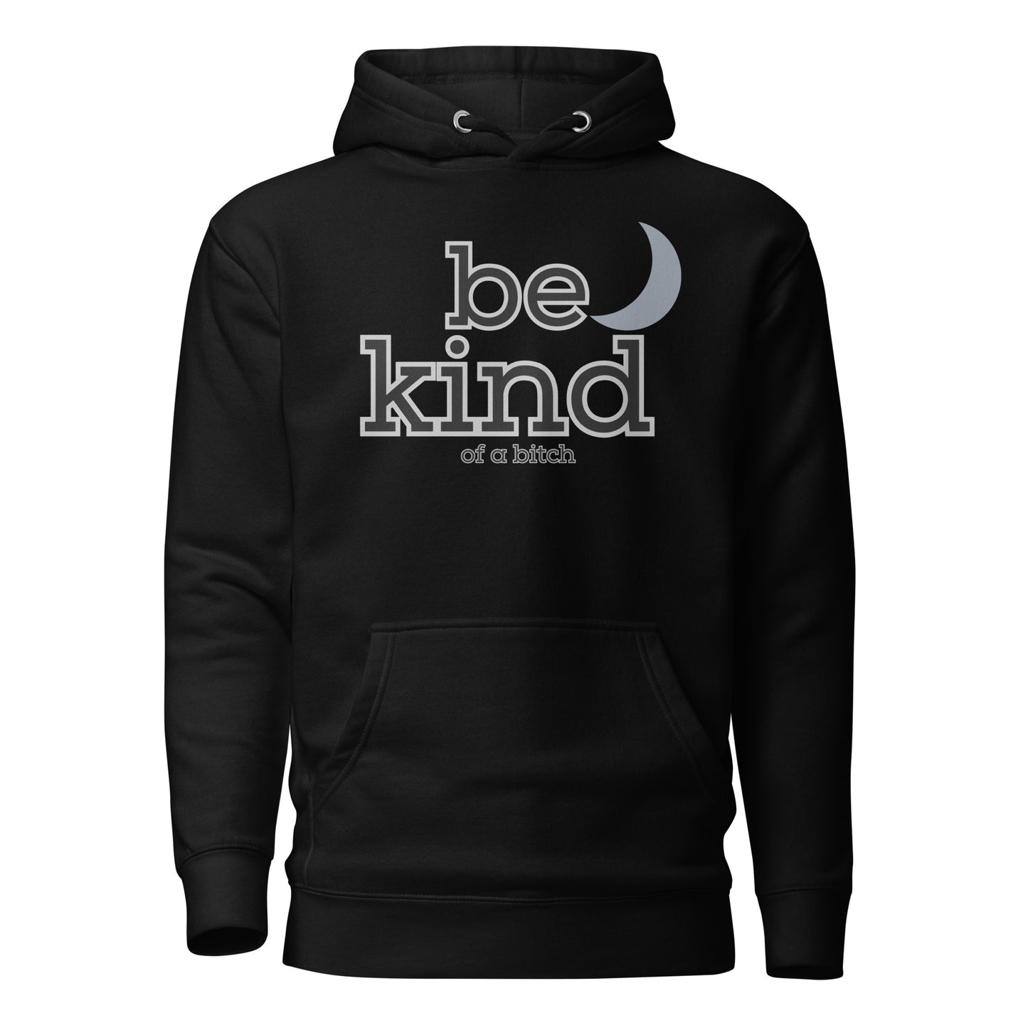 Be Kind of a Bitch Unisex Hoodie