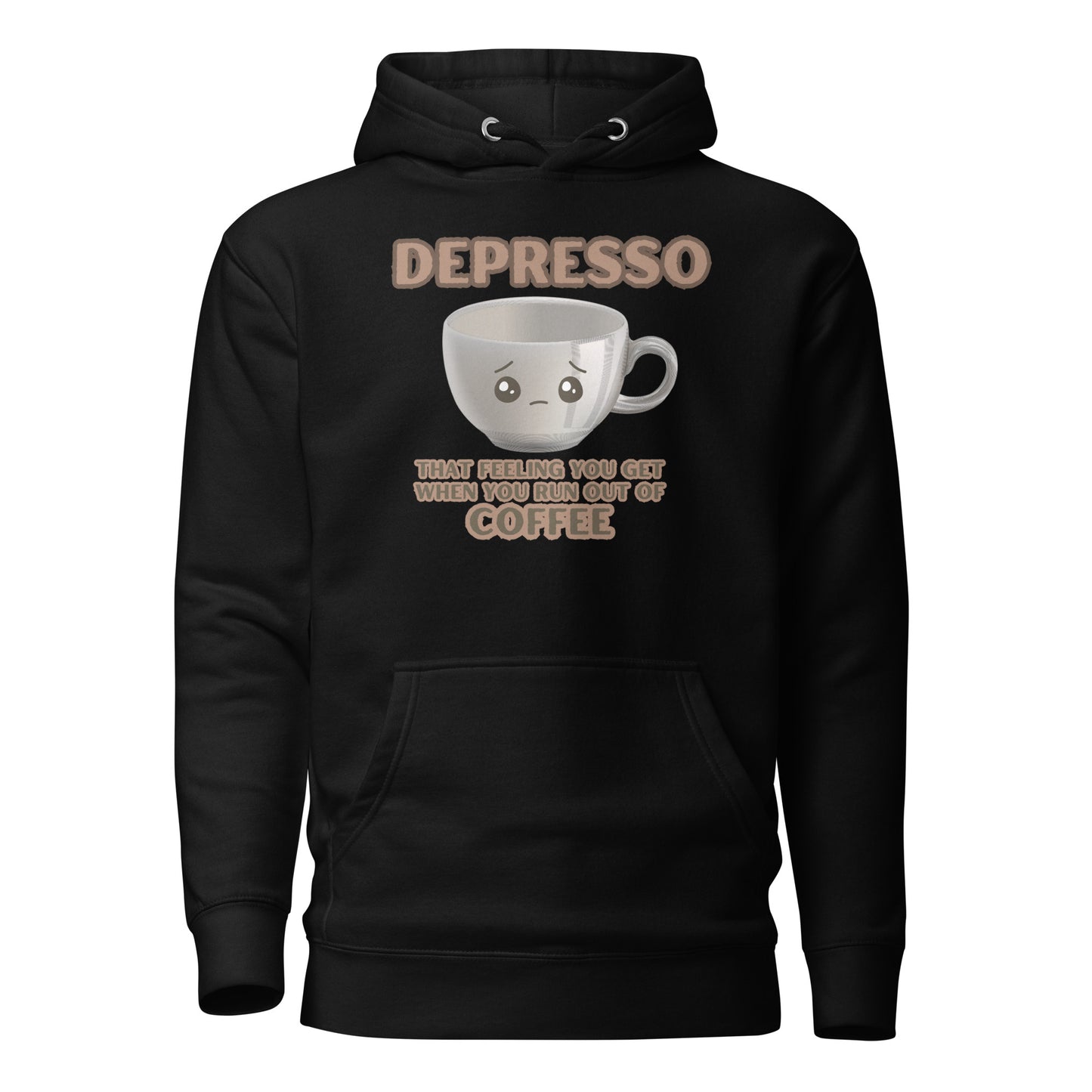 Depresso That Feeling You Get When You Run Out Of Coffee Unisex Hoodie