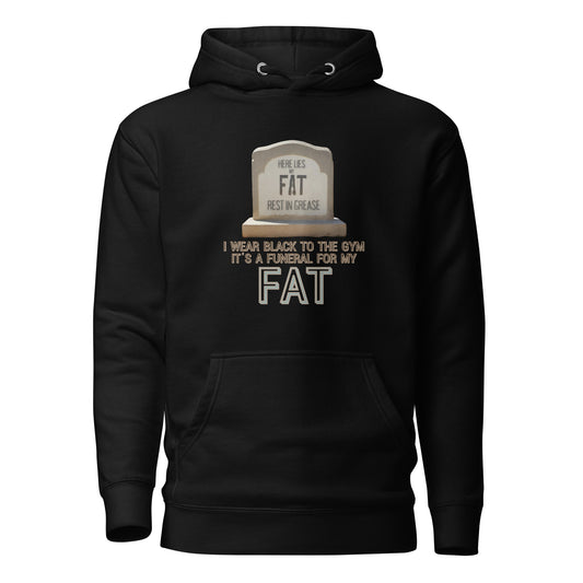 I Wear Black To The Gym It’s A Funeral For My Fat Unisex Hoodie