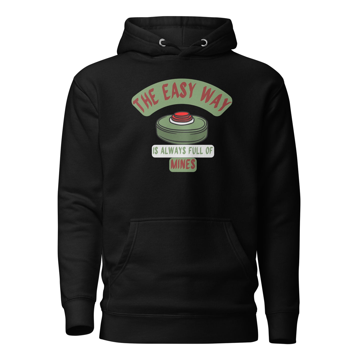 The Easy Way Is Always Full Of Mines Unisex Hoodie