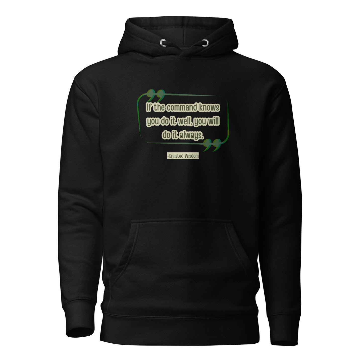 If The Command Knows You Do It Well, You Will Do It Always-Enlisted Wisdom Unisex Hoodie