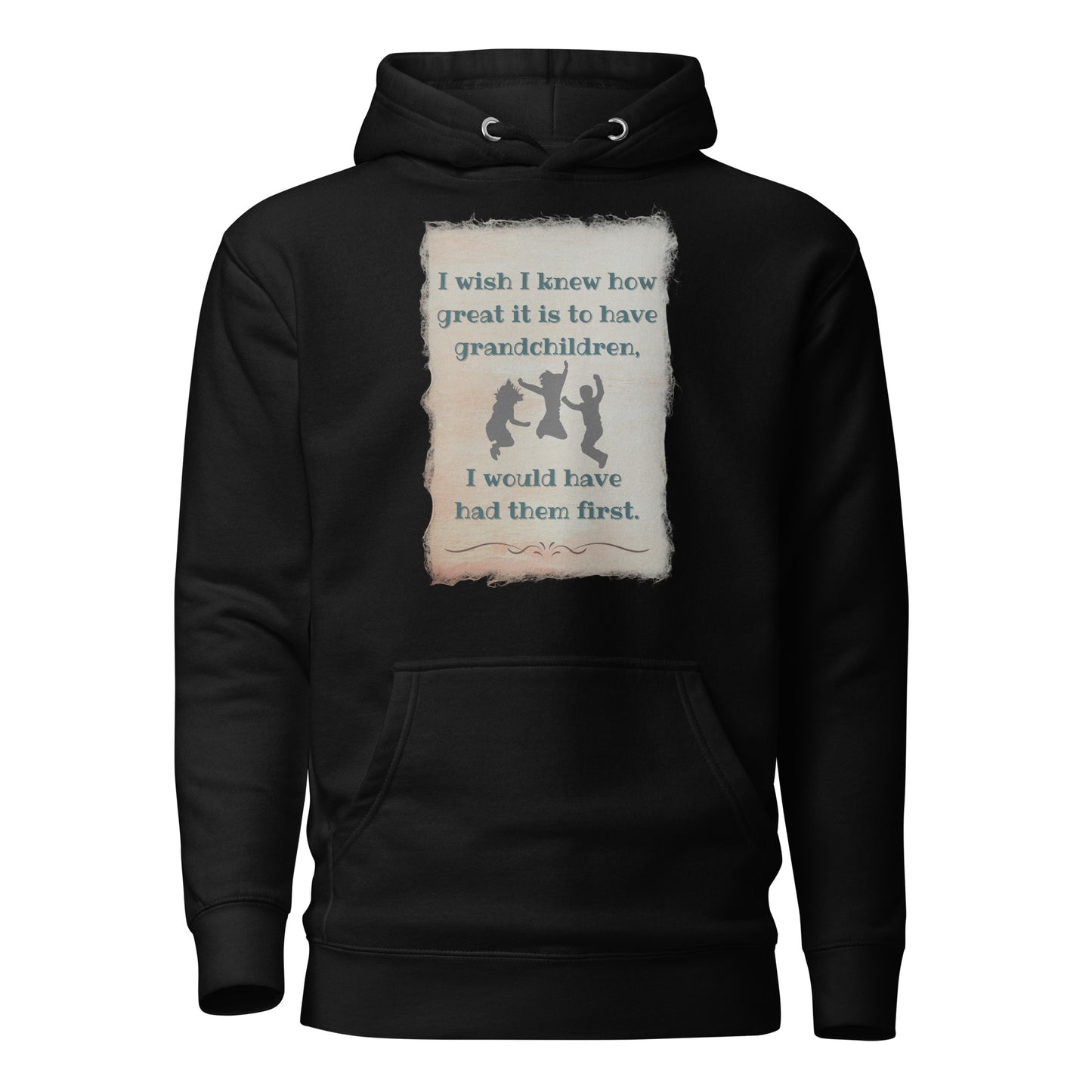 I Wish I Knew How Great It Is To Have Grandchildren….I Would Have Had Them First Unisex Hoodie