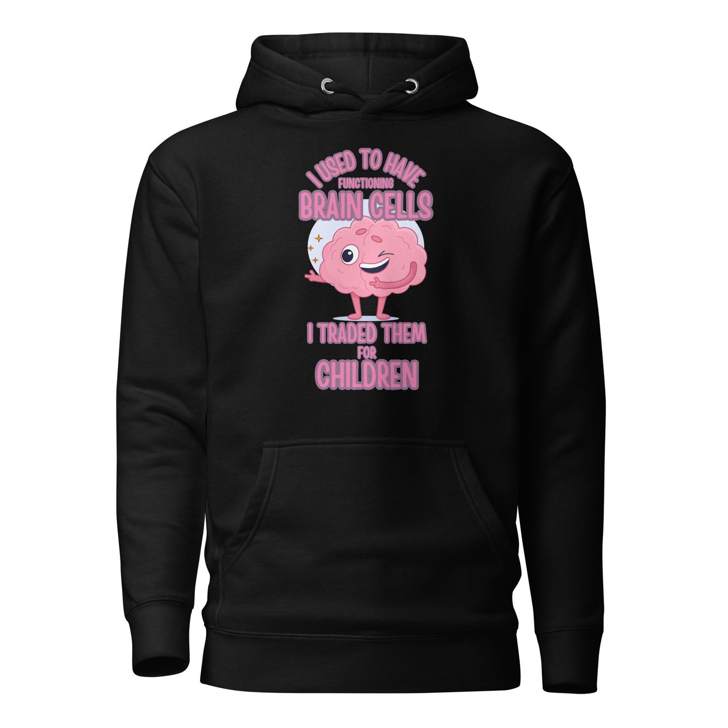 I Used To Have Functioning Brain Cells…. I Traded Them For Children Unisex Hoodie