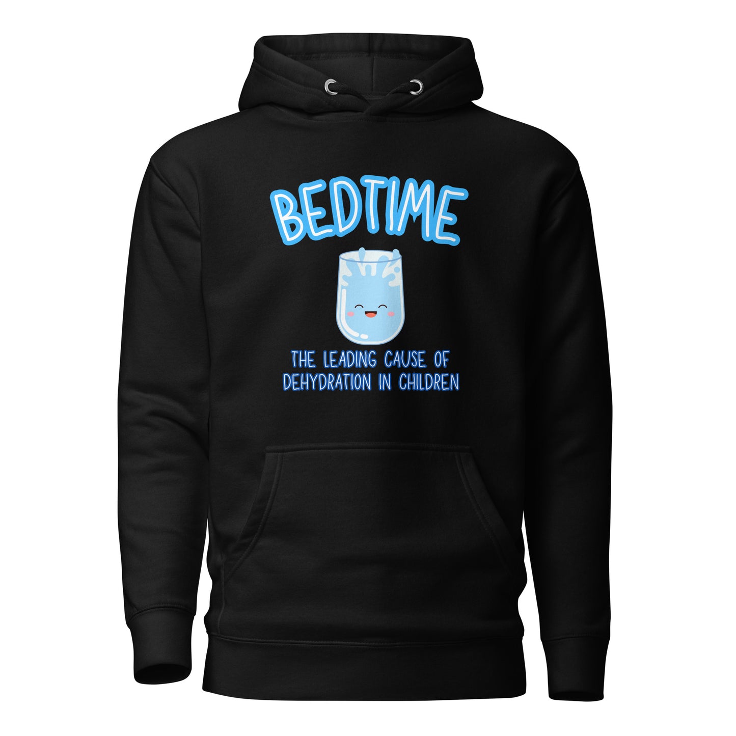 Bedtime The Leading Cause Of Dehydration In Children Unisex Hoodie