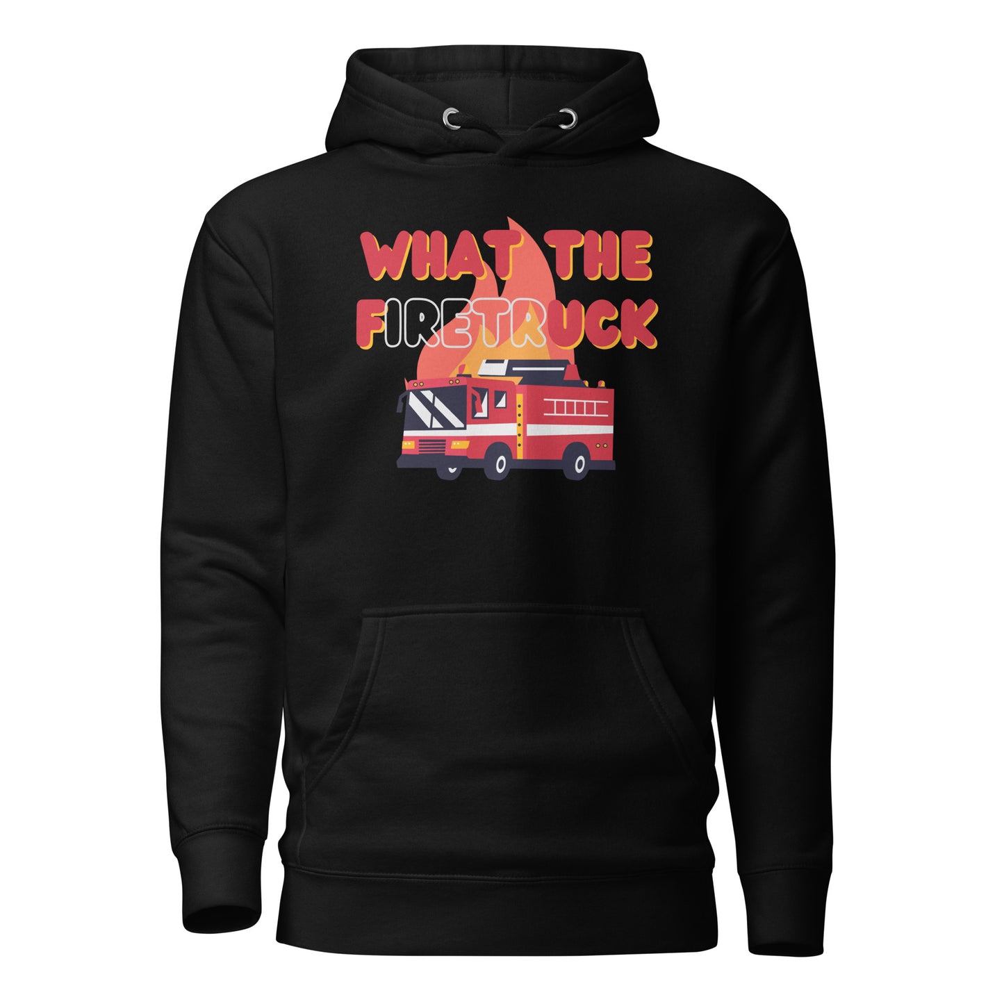 What The FiretrUCK Unisex Hoodie