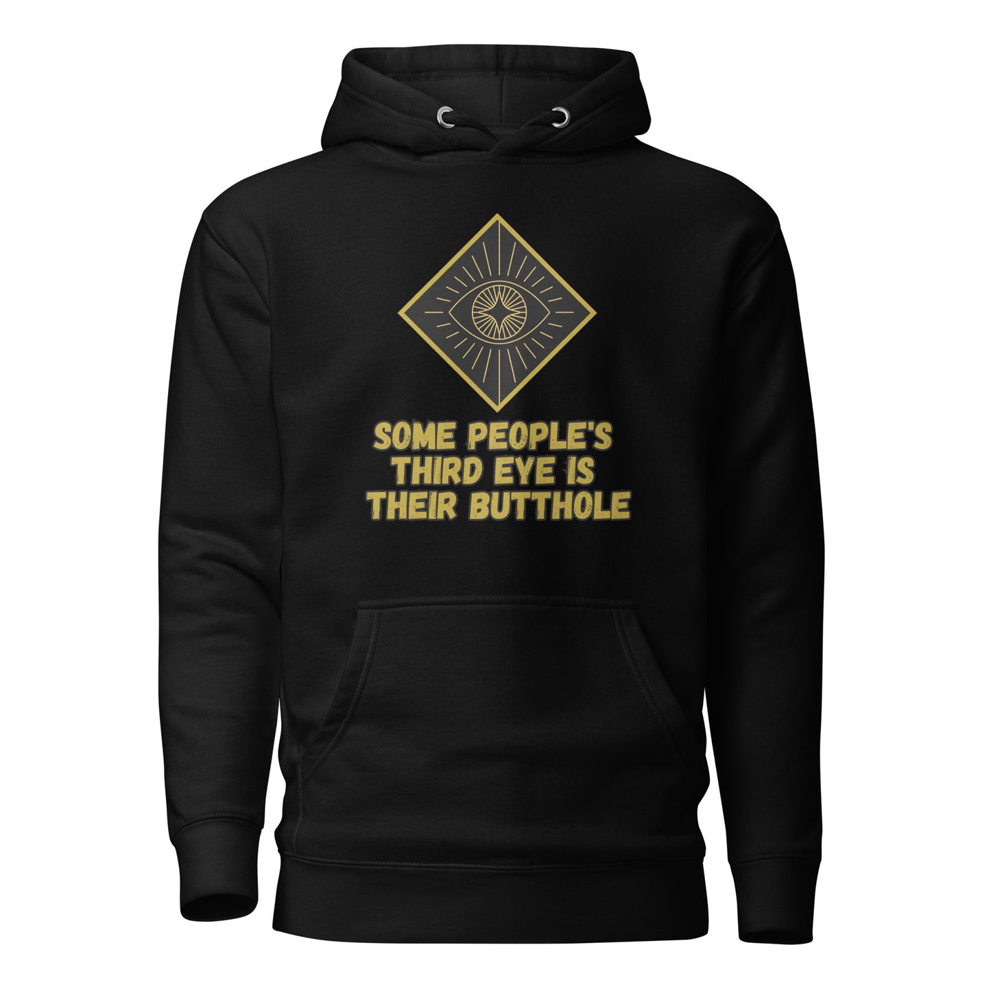 Some People’s Third Eye Is Their Butthole Unisex Hoodie