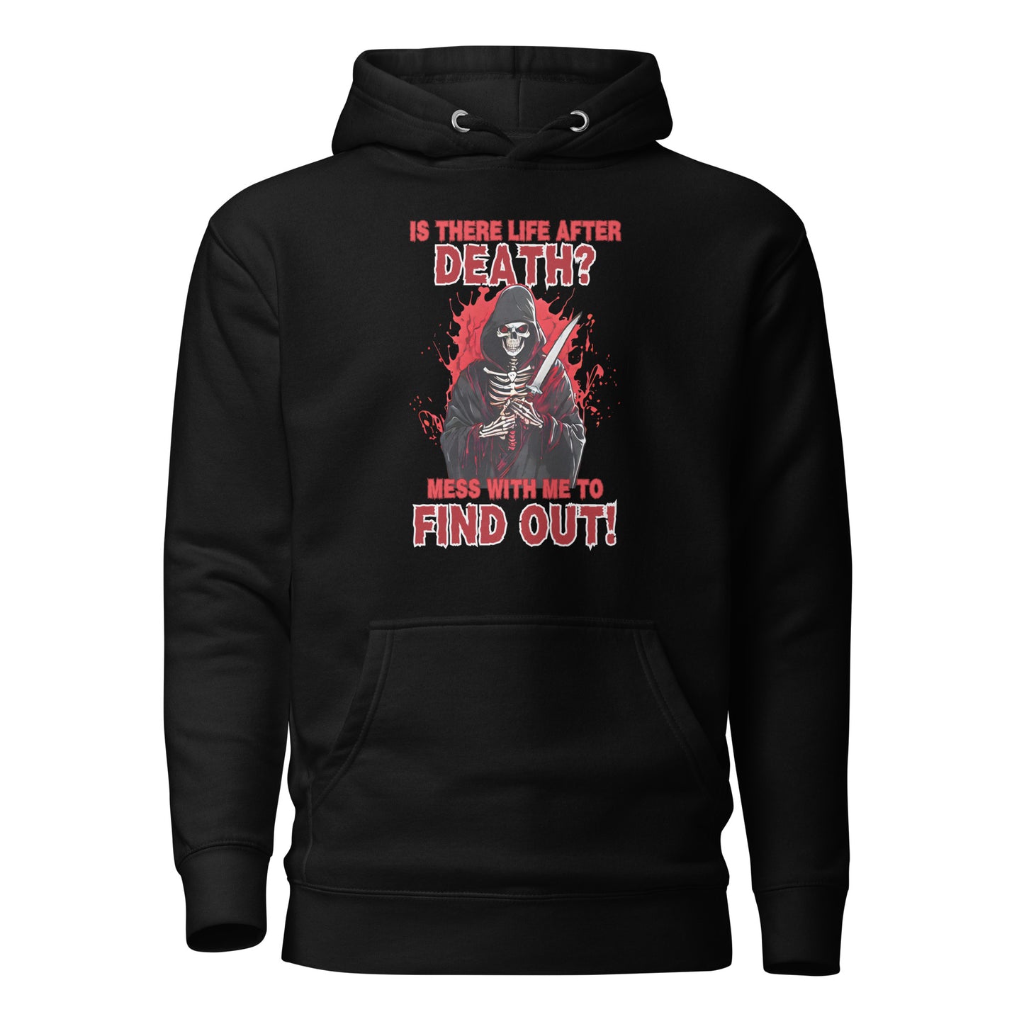 Is There Life After Death Mess With Me To Find Out Unisex Hoodie