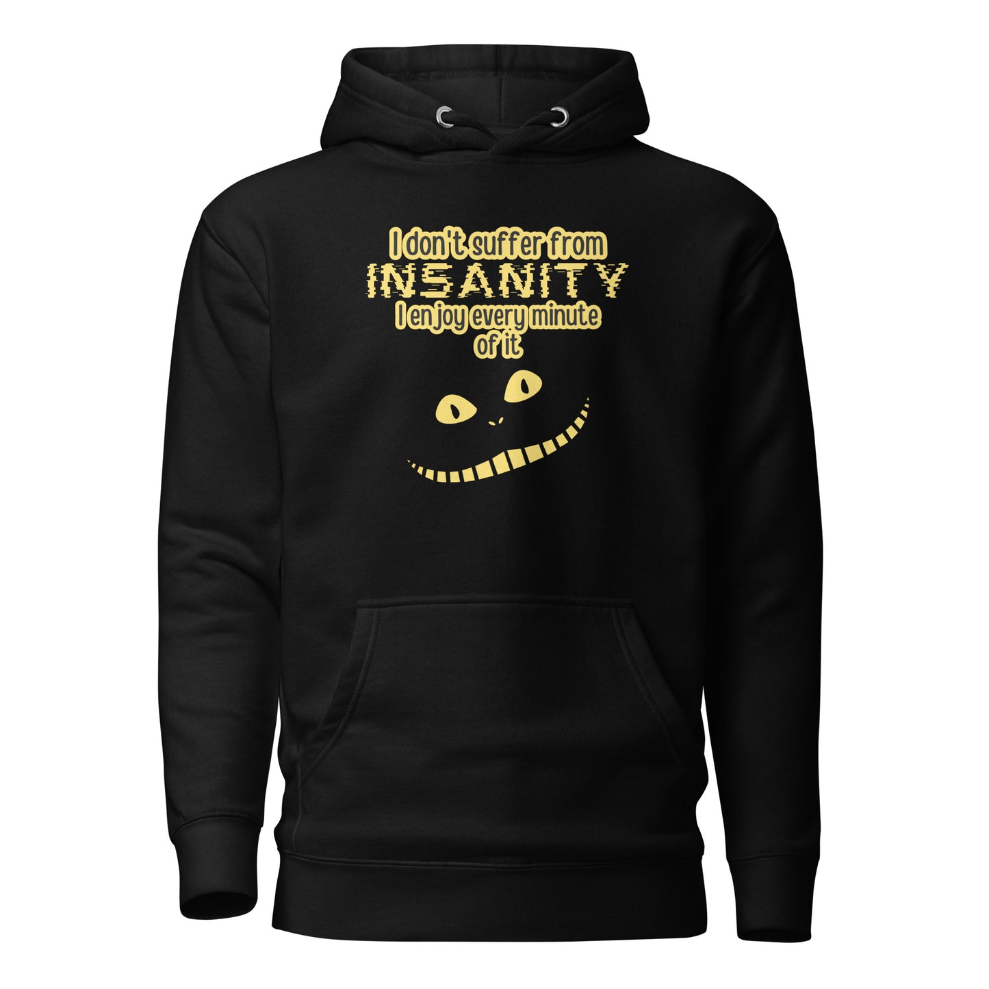 I Don’t Suffer From Insanity I Enjoy Every Minute Of It Unisex Hoodie