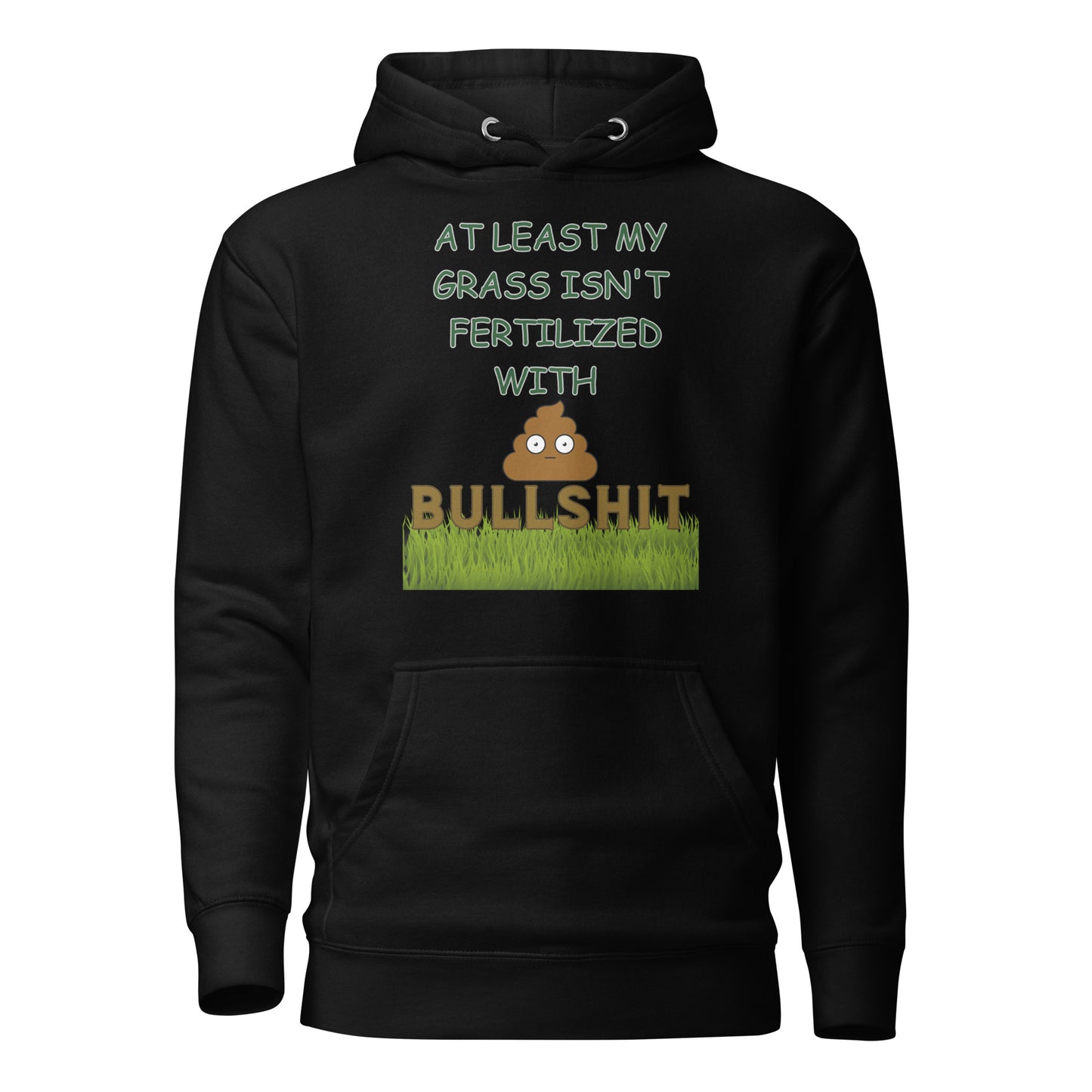 At Least My Grass Isn’t Fertilized With Bullshit Unisex Hoodie