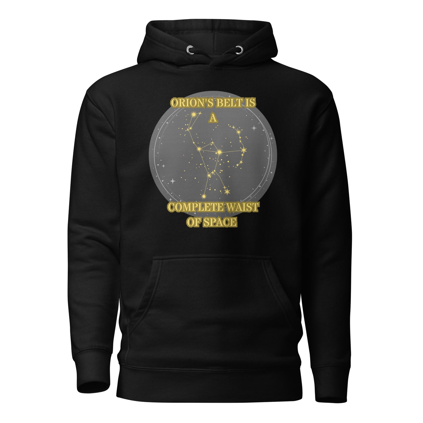 Orion’s Belt Is A Complete Waist Of Space Unisex Hoodie