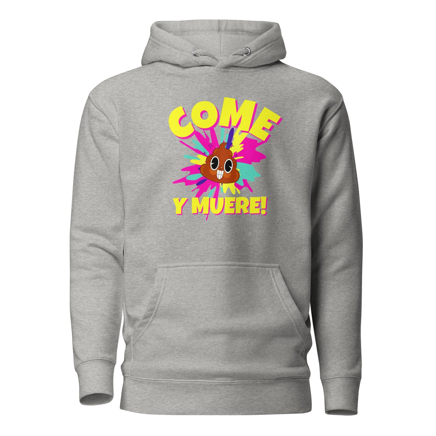 Come Mierda Y Muere Unisex Hoodie