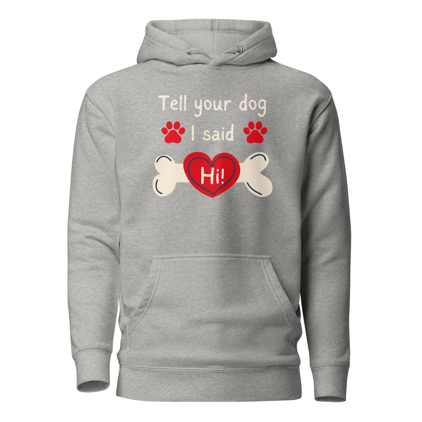 Tell Your Dog I Said Hi Unisex Hoodie