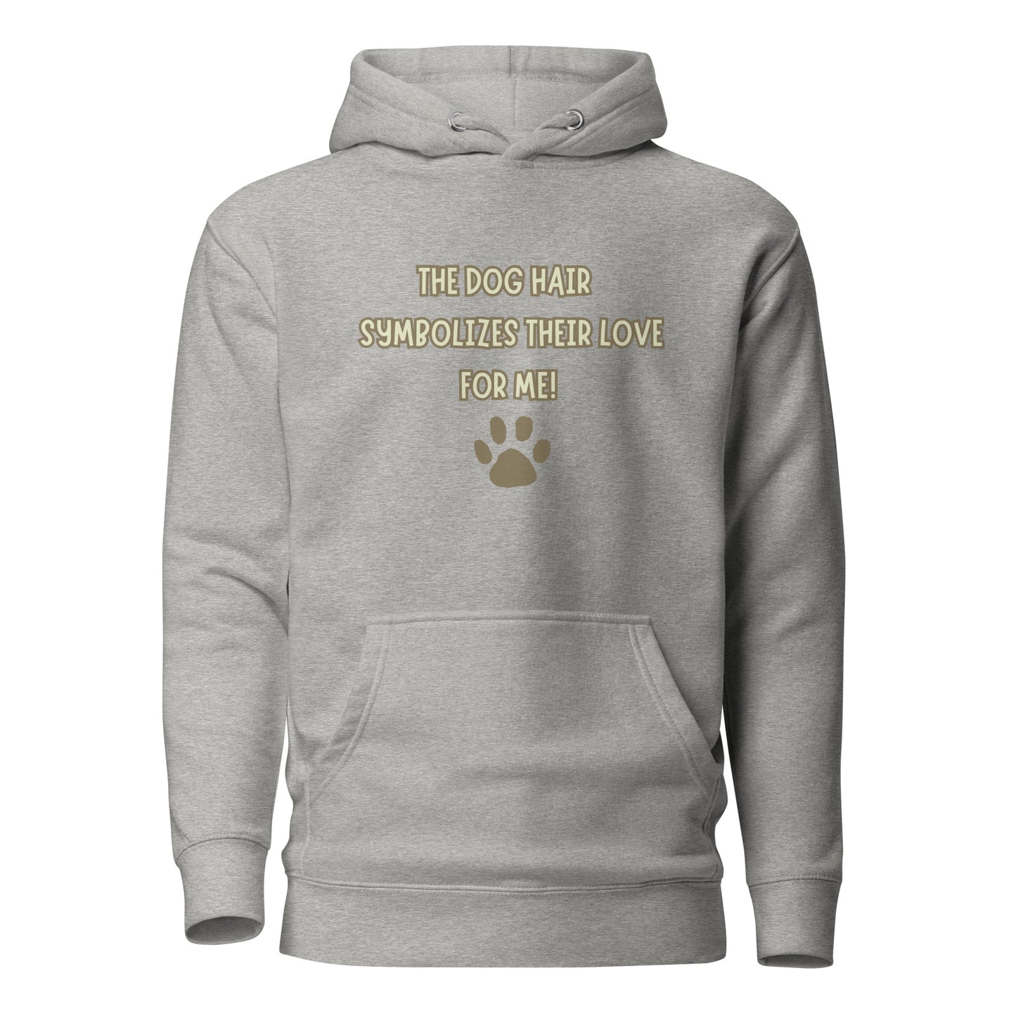 The Dog Hair Symbolizes Their Love For Me Unisex Hoodie