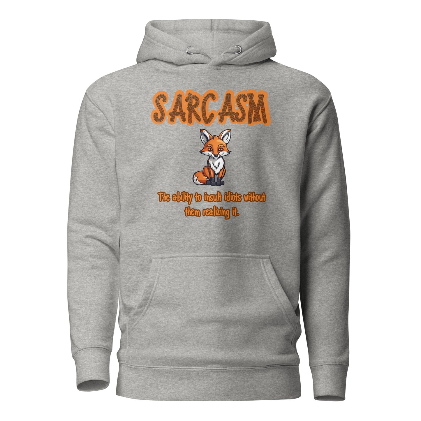 SARCASM The Ability To Insult Idiots Without Them Realizing It Unisex Hoodie