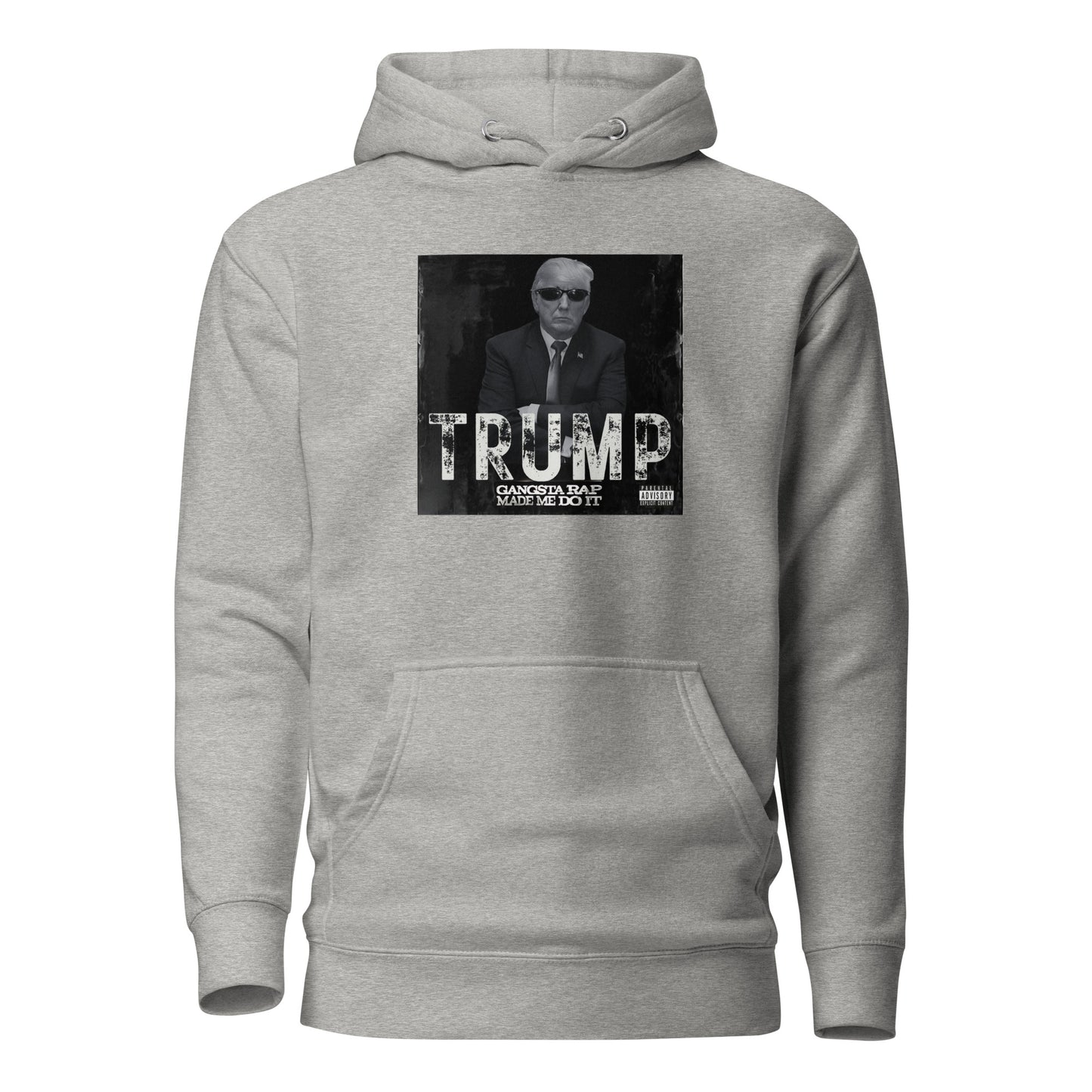 TRUMP Gangsta Rap Made Me Do It Unisex Hoodie