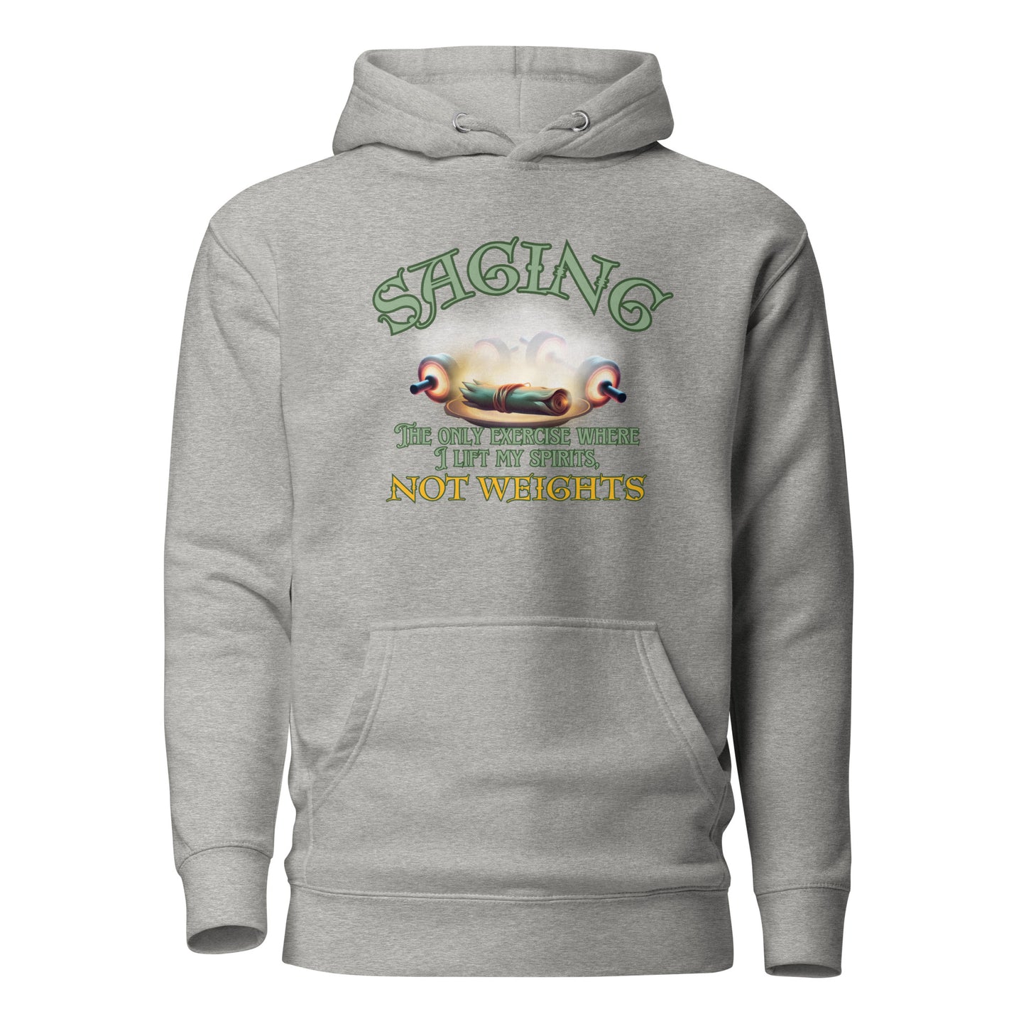 Saging The Only Exercise Where I Lift My Spirits Not Weights Unisex Hoodie