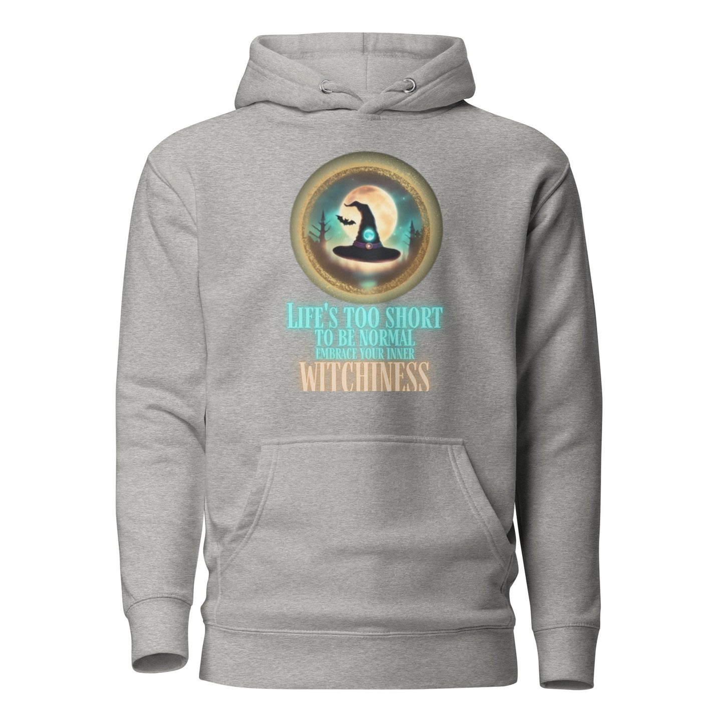 Life’s Too Hard To Be Normal Embrace Your Inner Witchiness Unisex Hoodie