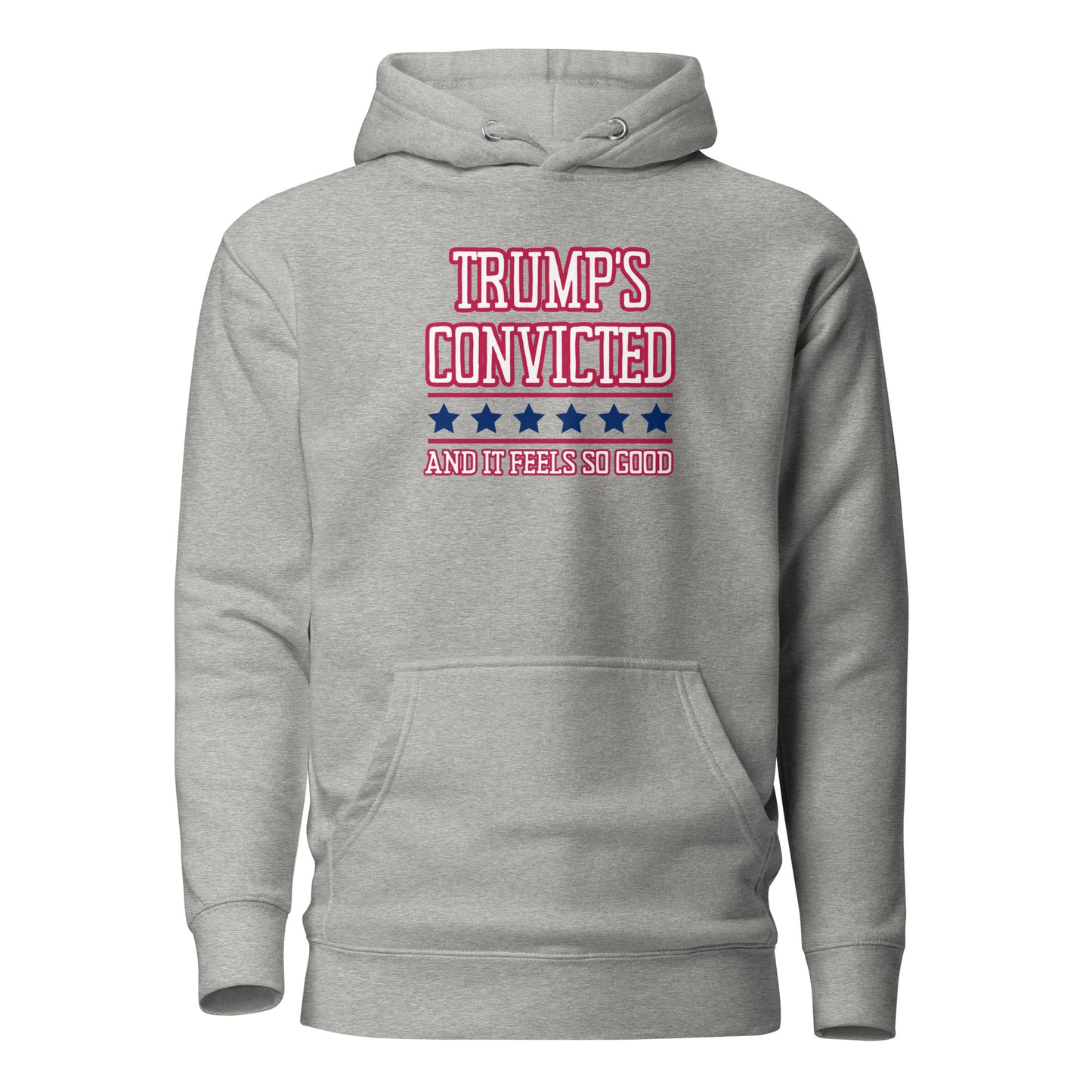 Trump's Convicted And It Feels So Good Unisex Hoodie