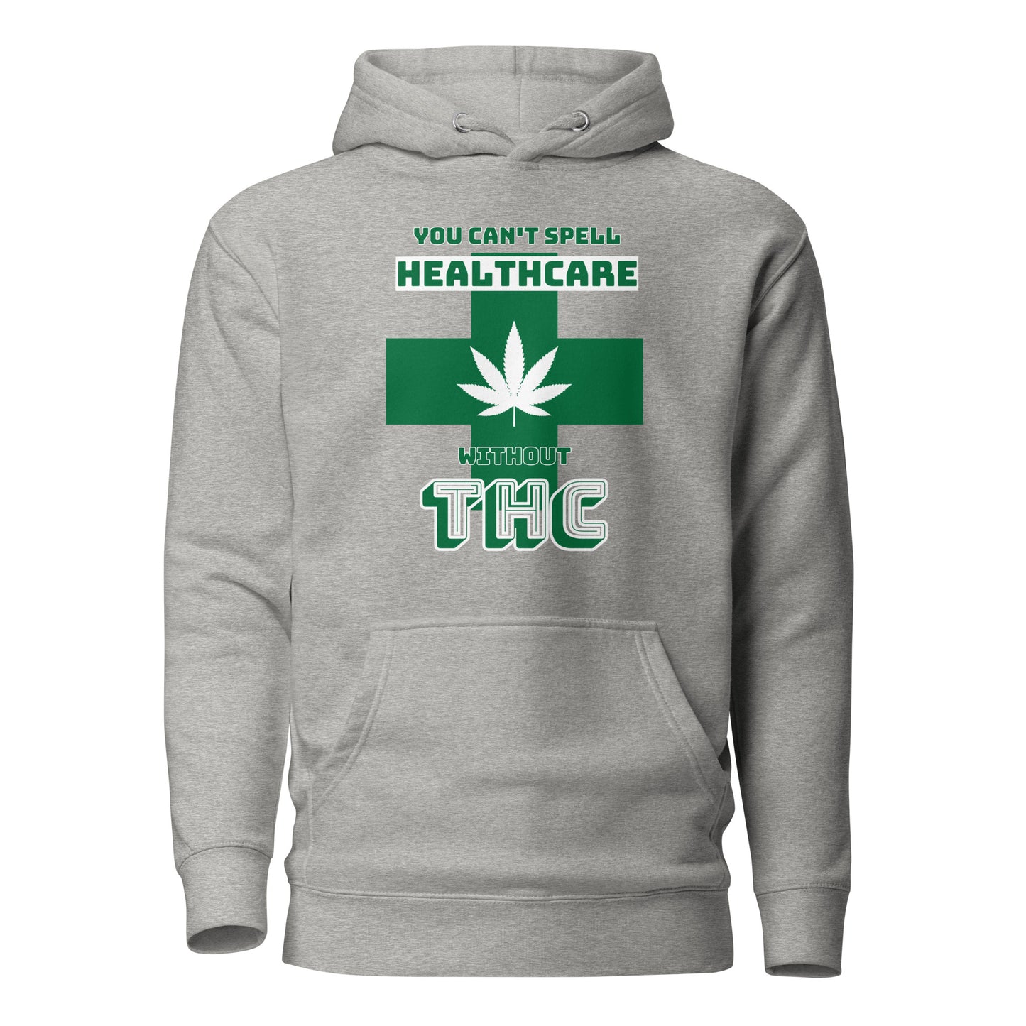 You Can’t Spell Healthcare Without THC Unisex Hoodie