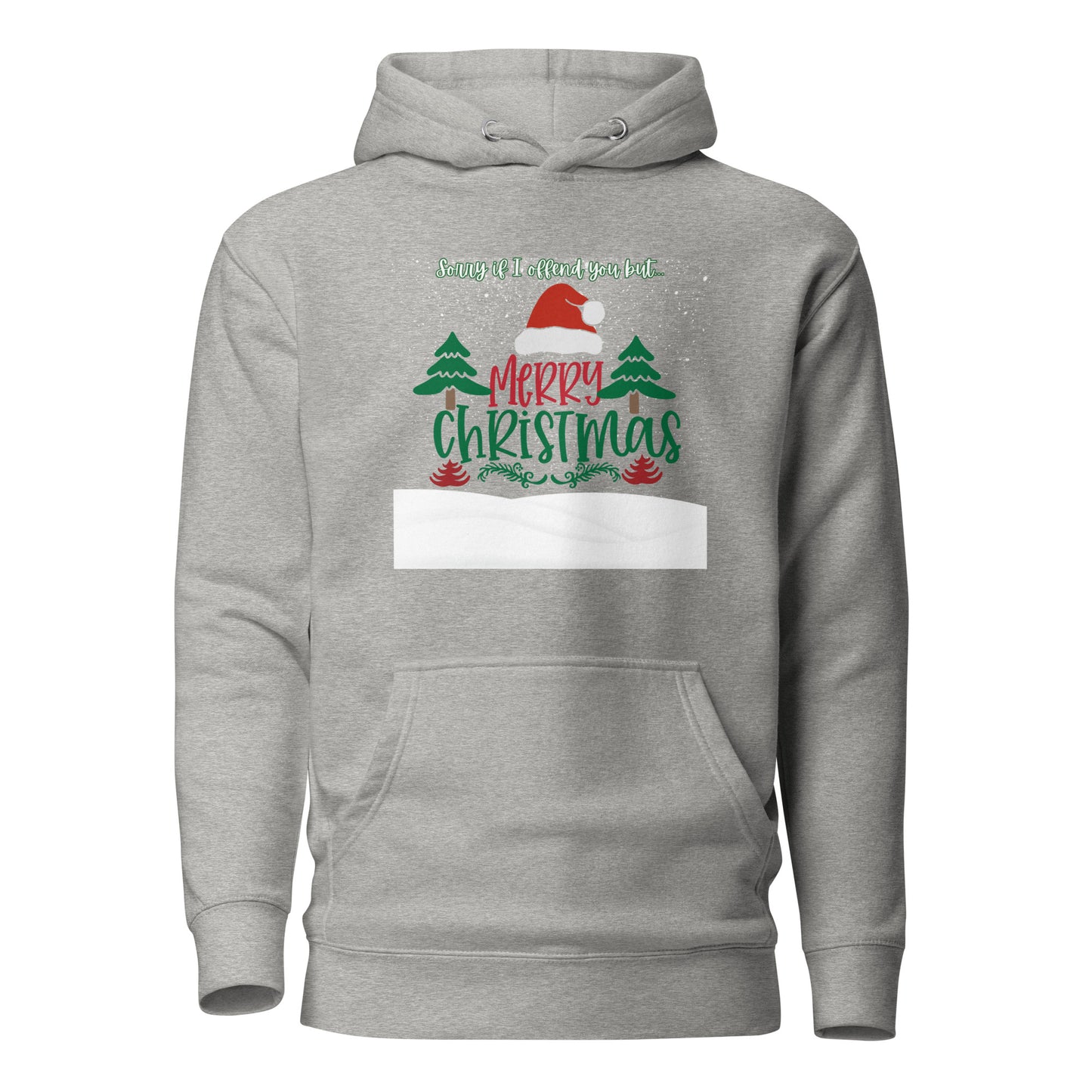 Sorry If I Offend You But Merry Christmas Unisex Hoodie