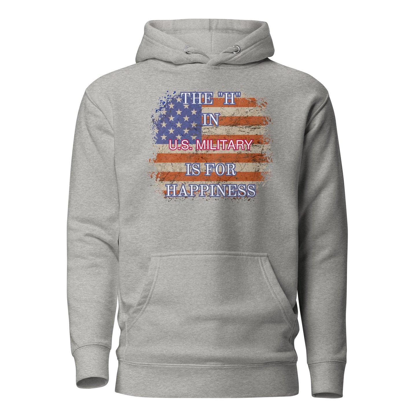 The H In US Military Is For Happiness Unisex Hoodie