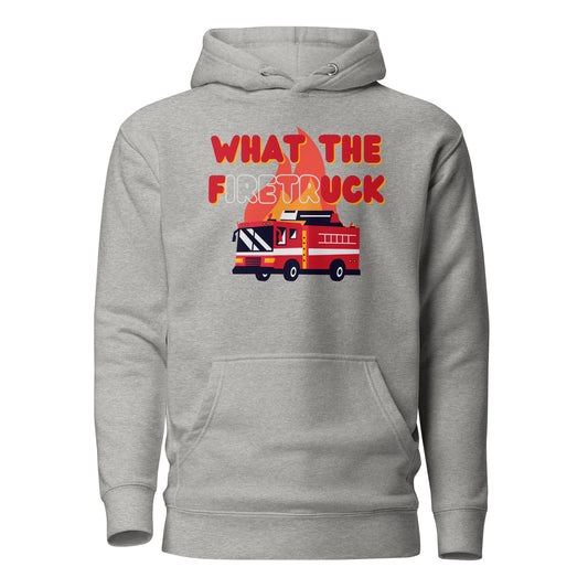 What The FiretrUCK Unisex Hoodie