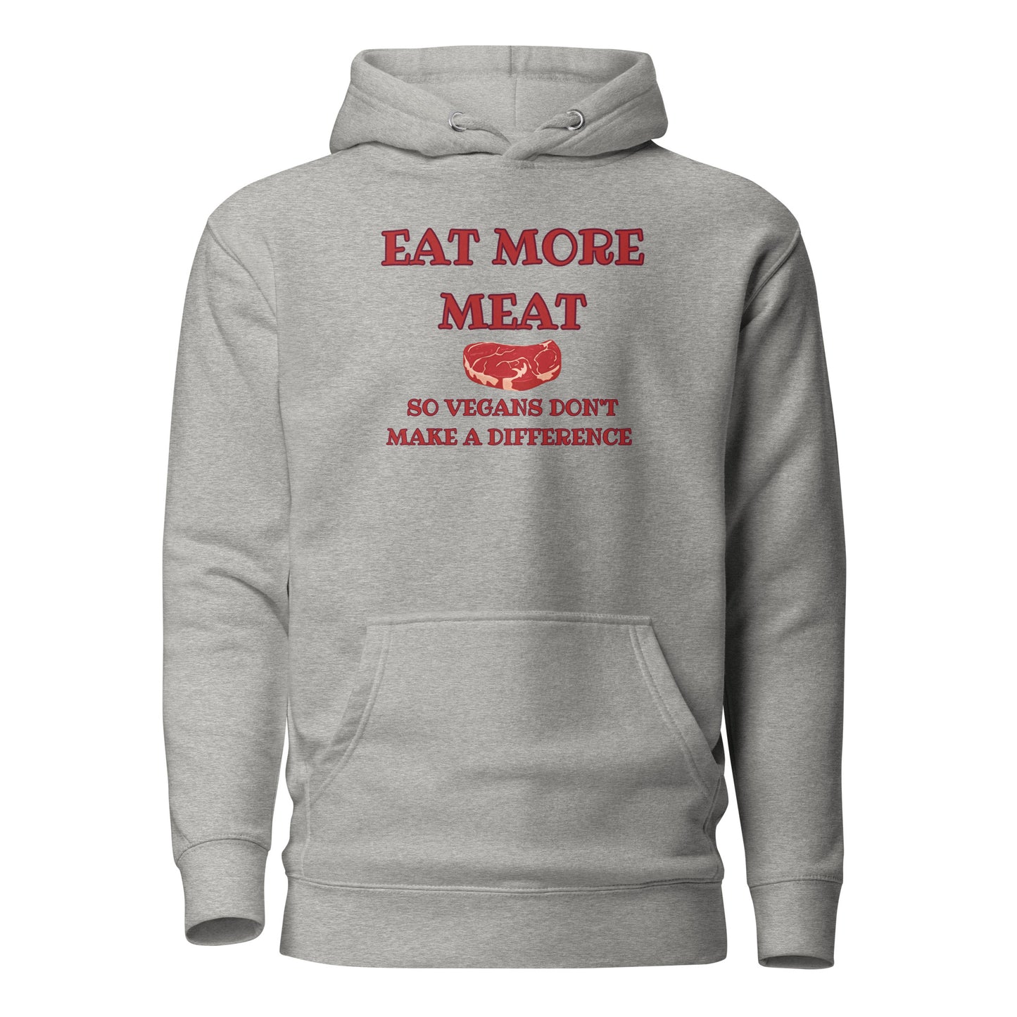 Eat More Meat So Vegans Don’t Make A Difference Unisex Hoodie