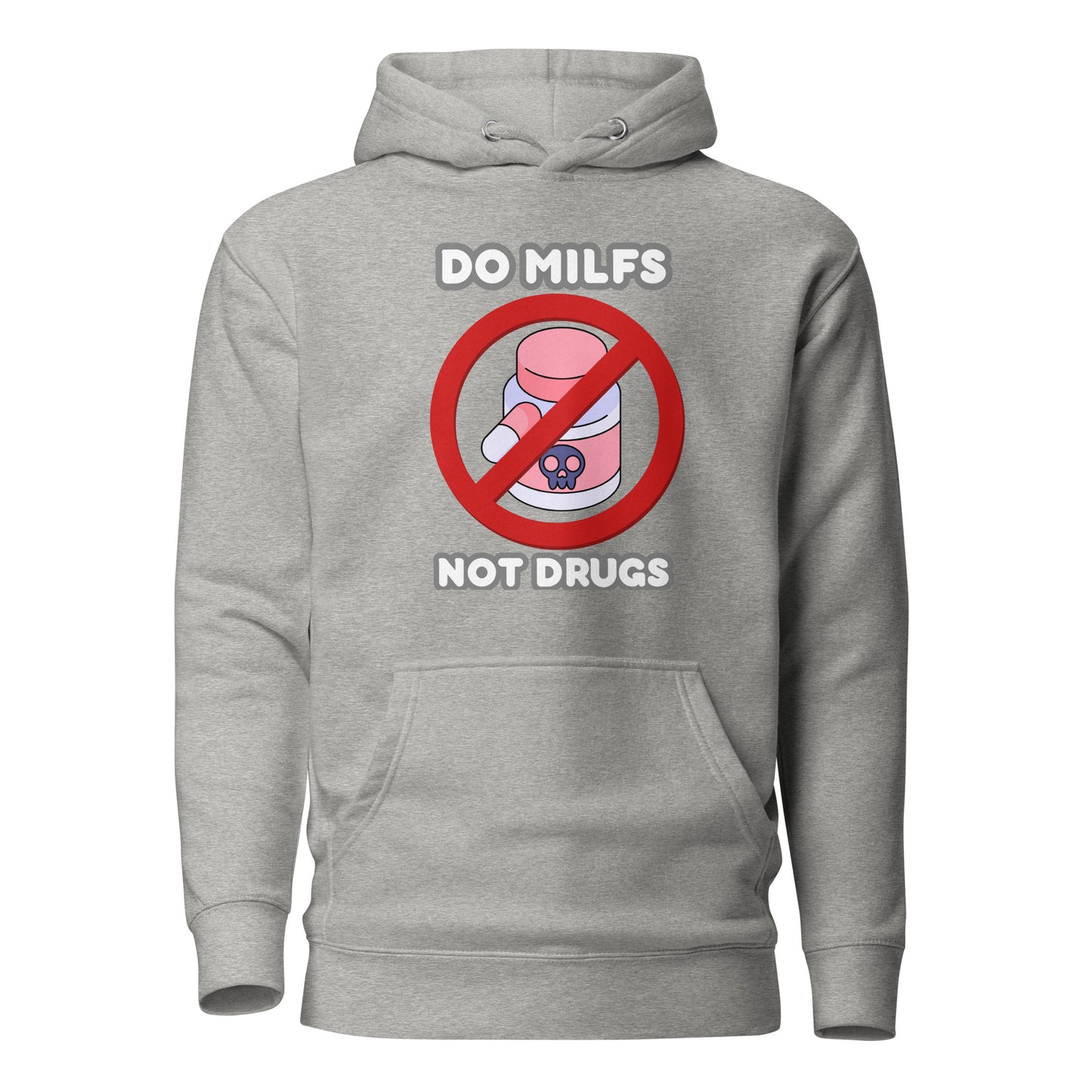 Do MILFS Not Drugs Unisex Hoodie