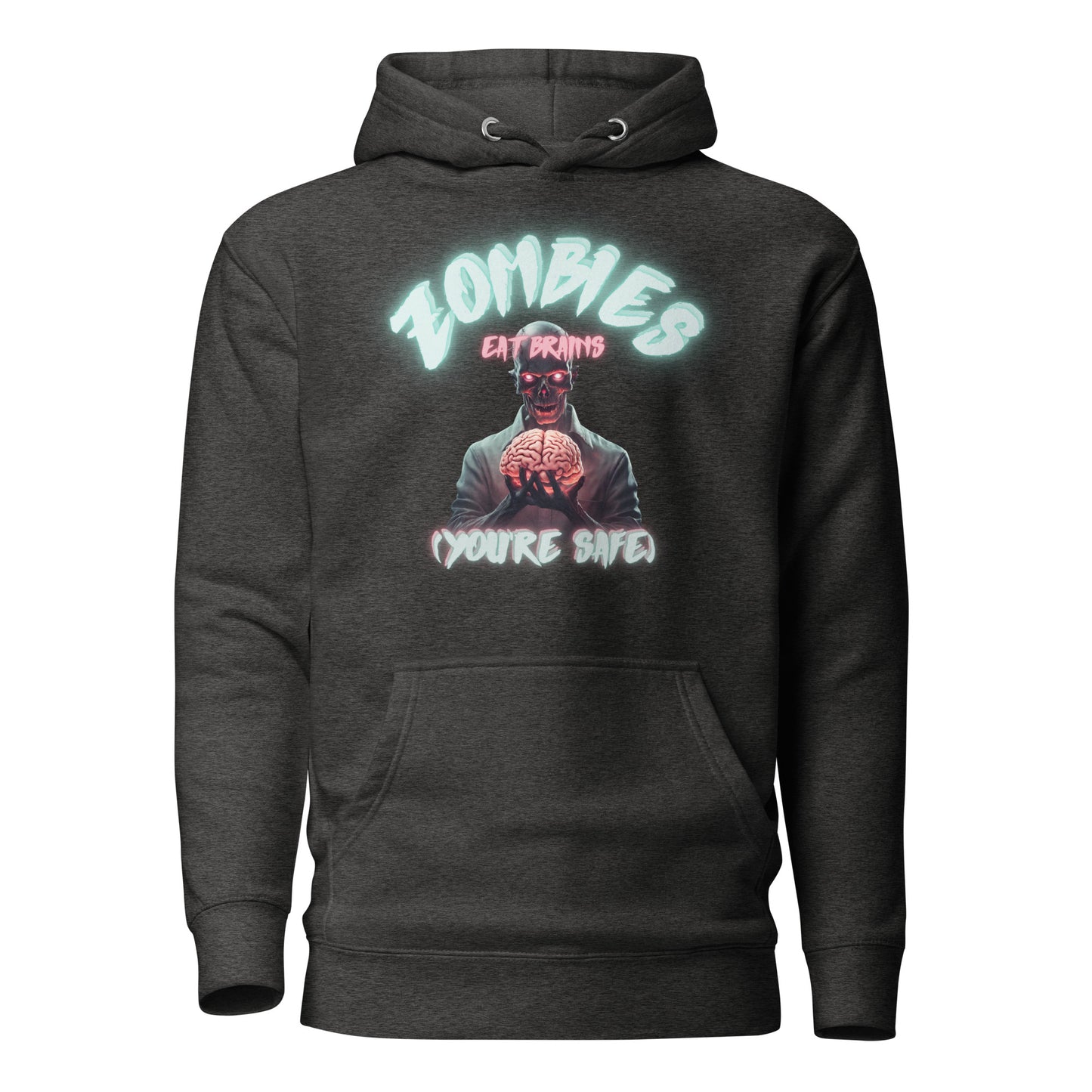 Zombies Eat Brains (You're Safe) Unisex Hoodie