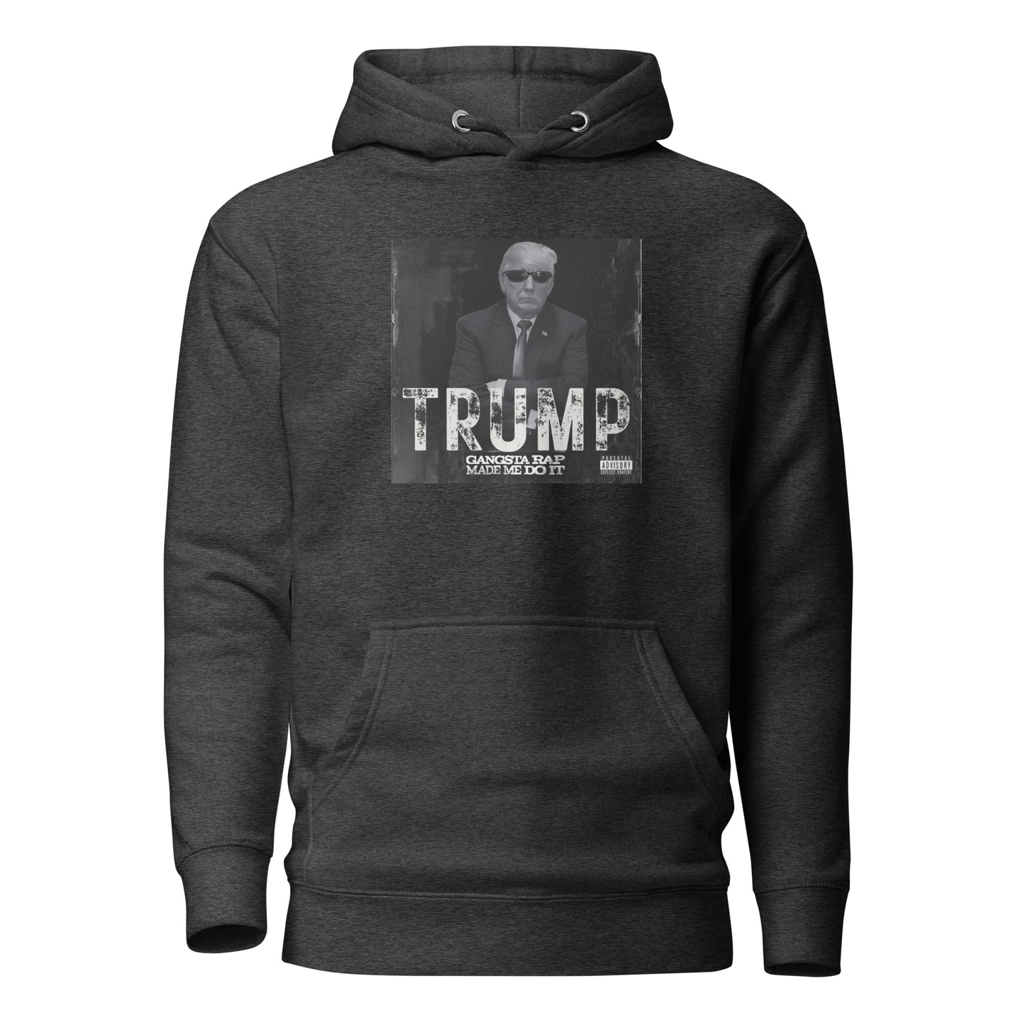 TRUMP Gangsta Rap Made Me Do It Unisex Hoodie