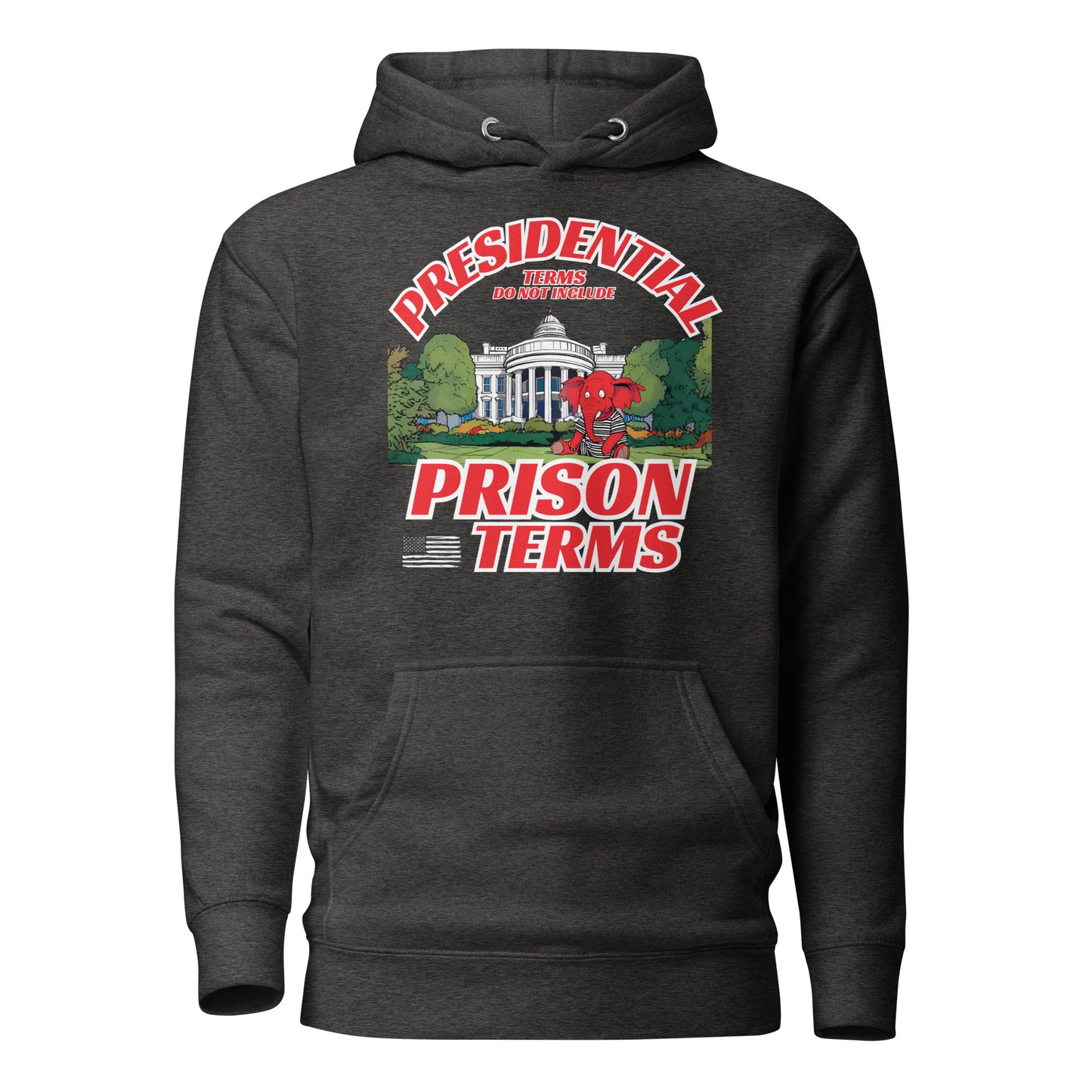 Presidential Terms Do Not Include Prison Terms Unisex Hoodie