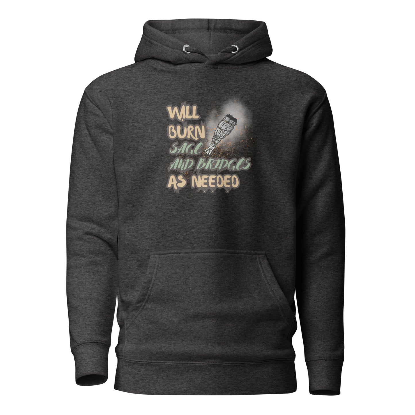 Will Burn Sage And Bridges As Needed Unisex Hoodie