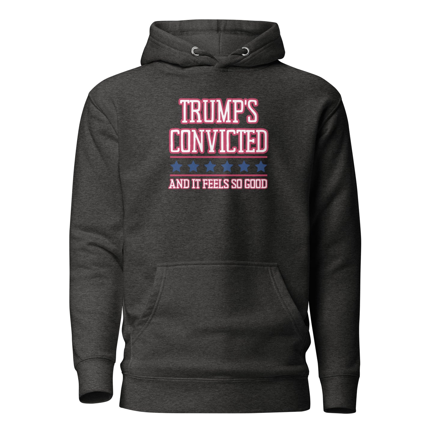 Trump's Convicted And It Feels So Good Unisex Hoodie