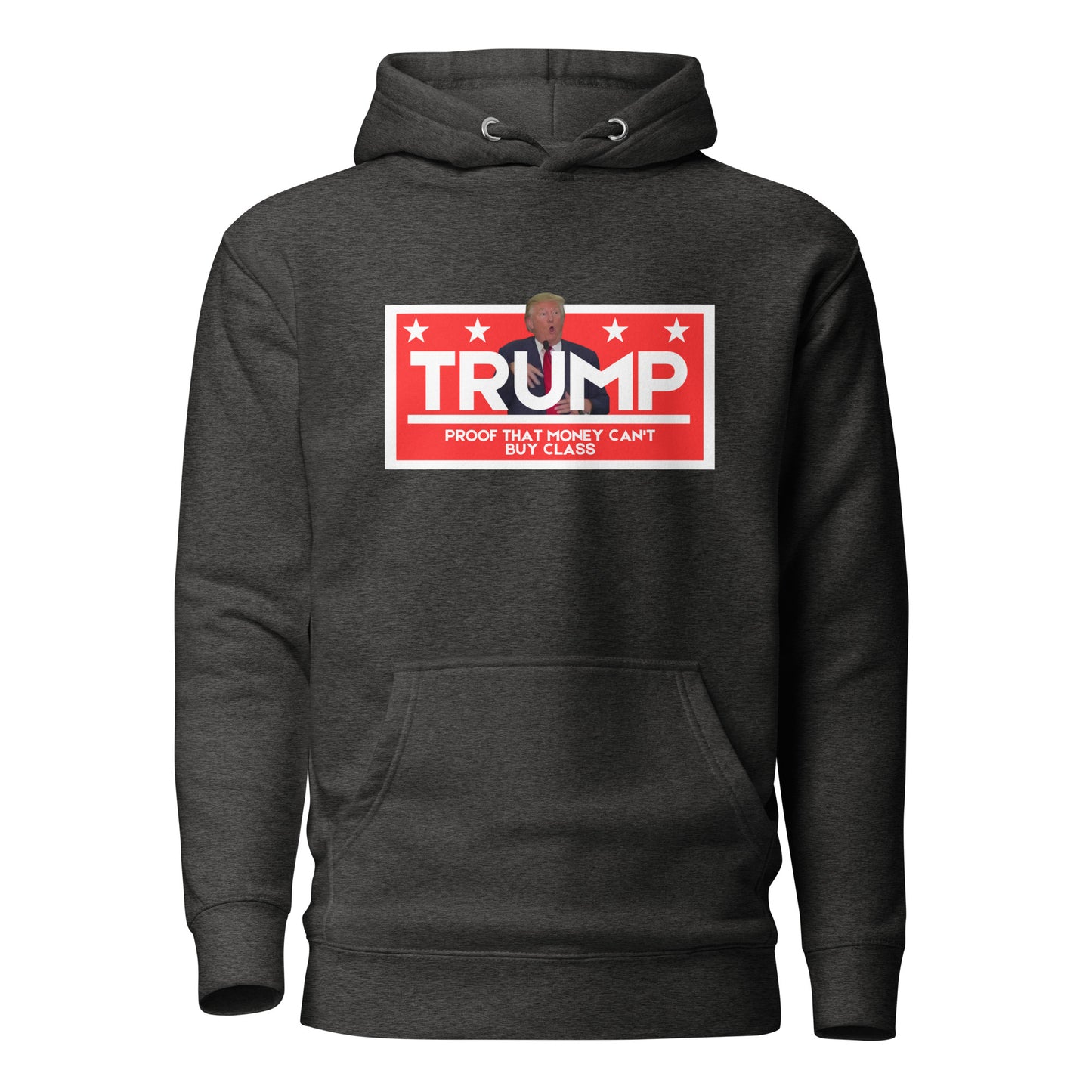 TRUMP Proof That Money Can't Buy Class Unisex Hoodie