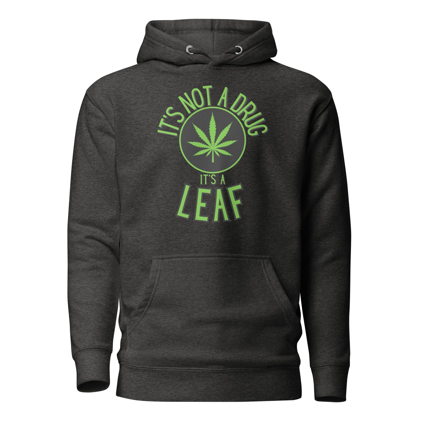 It’s Not A Drug It’s A Leaf Unisex Hoodie