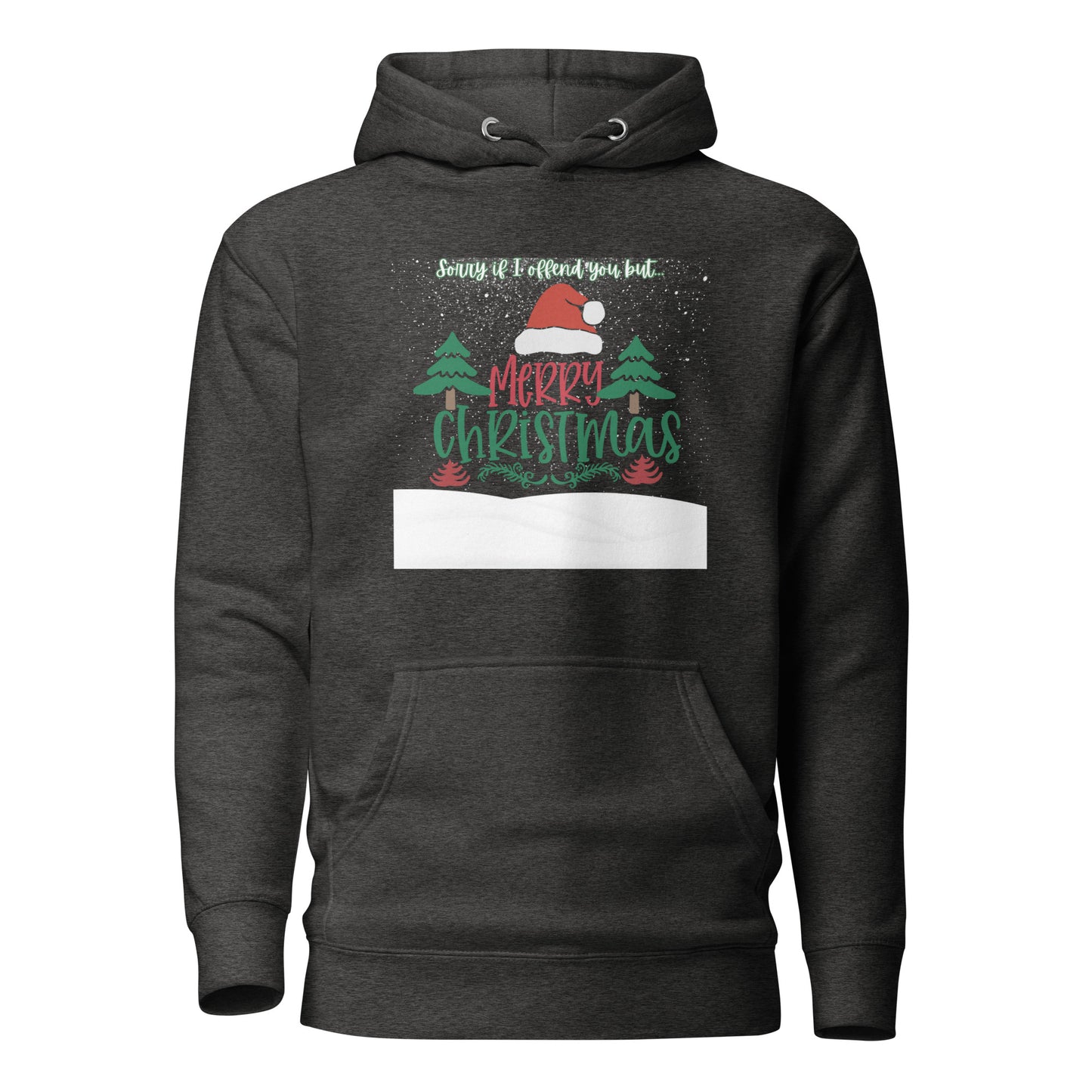 Sorry If I Offend You But Merry Christmas Unisex Hoodie