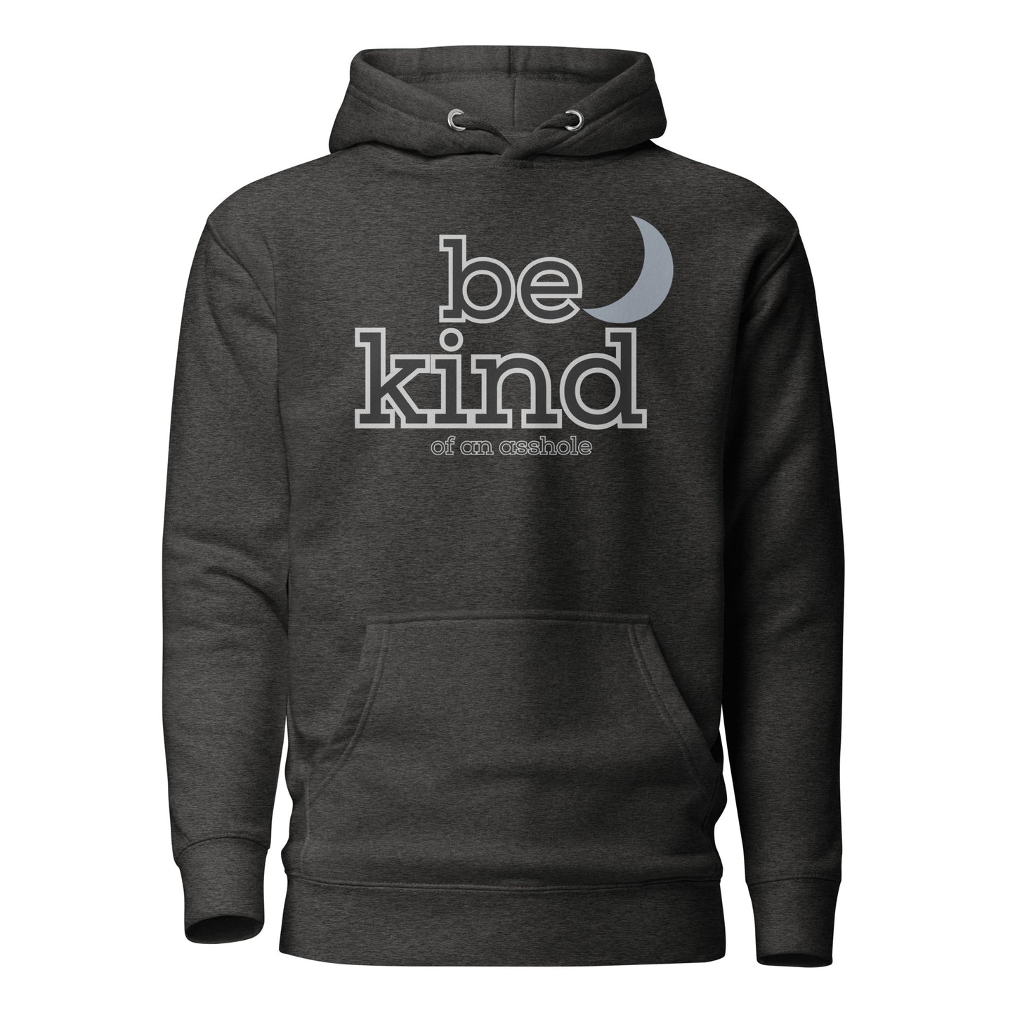 Be Kind of an Asshole Unisex Hoodie