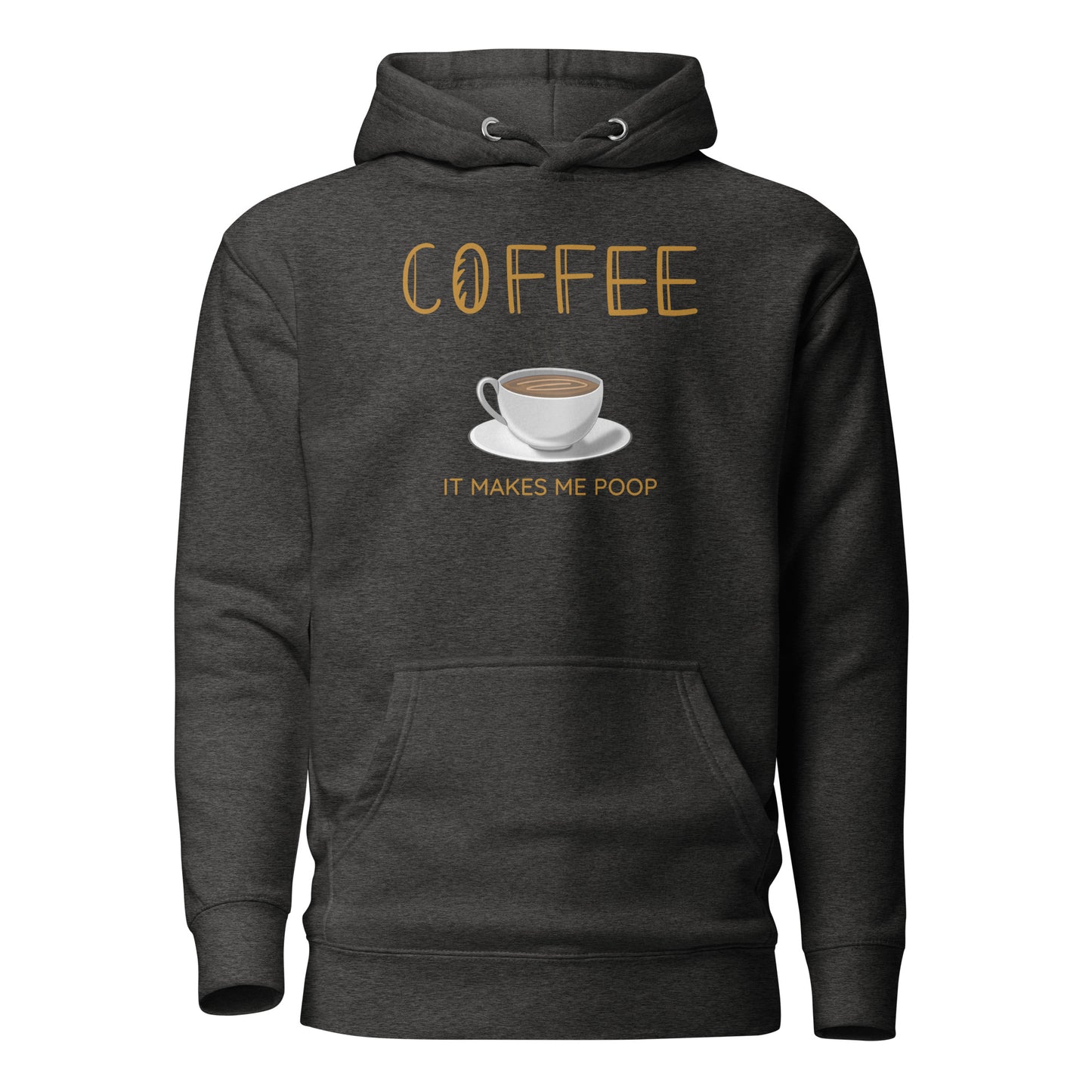 Coffee It Makes Me Poop Unisex Hoodie