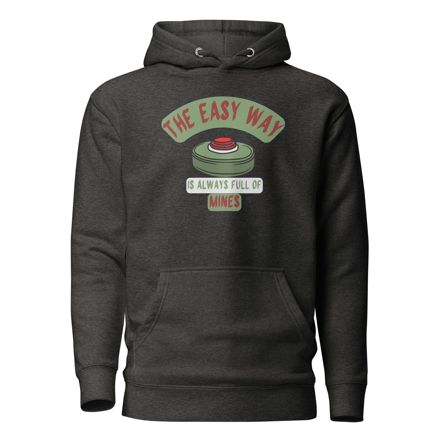 The Easy Way Is Always Full Of Mines Unisex Hoodie