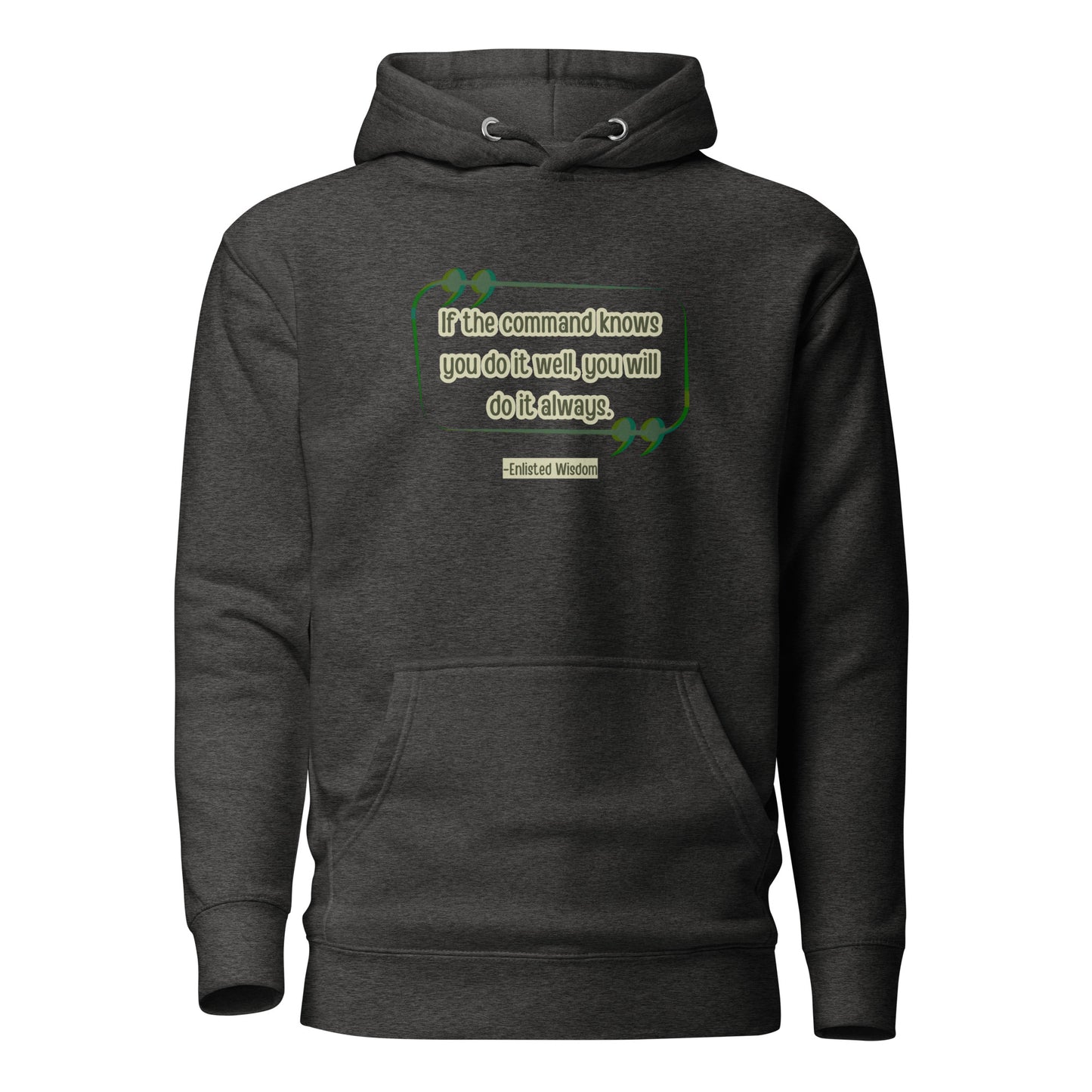 If The Command Knows You Do It Well, You Will Do It Always-Enlisted Wisdom Unisex Hoodie