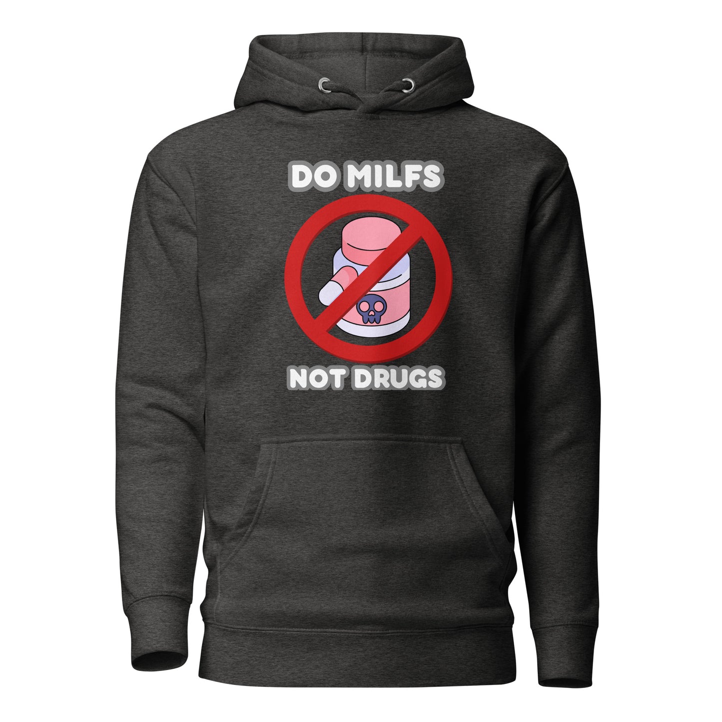 Do MILFS Not Drugs Unisex Hoodie