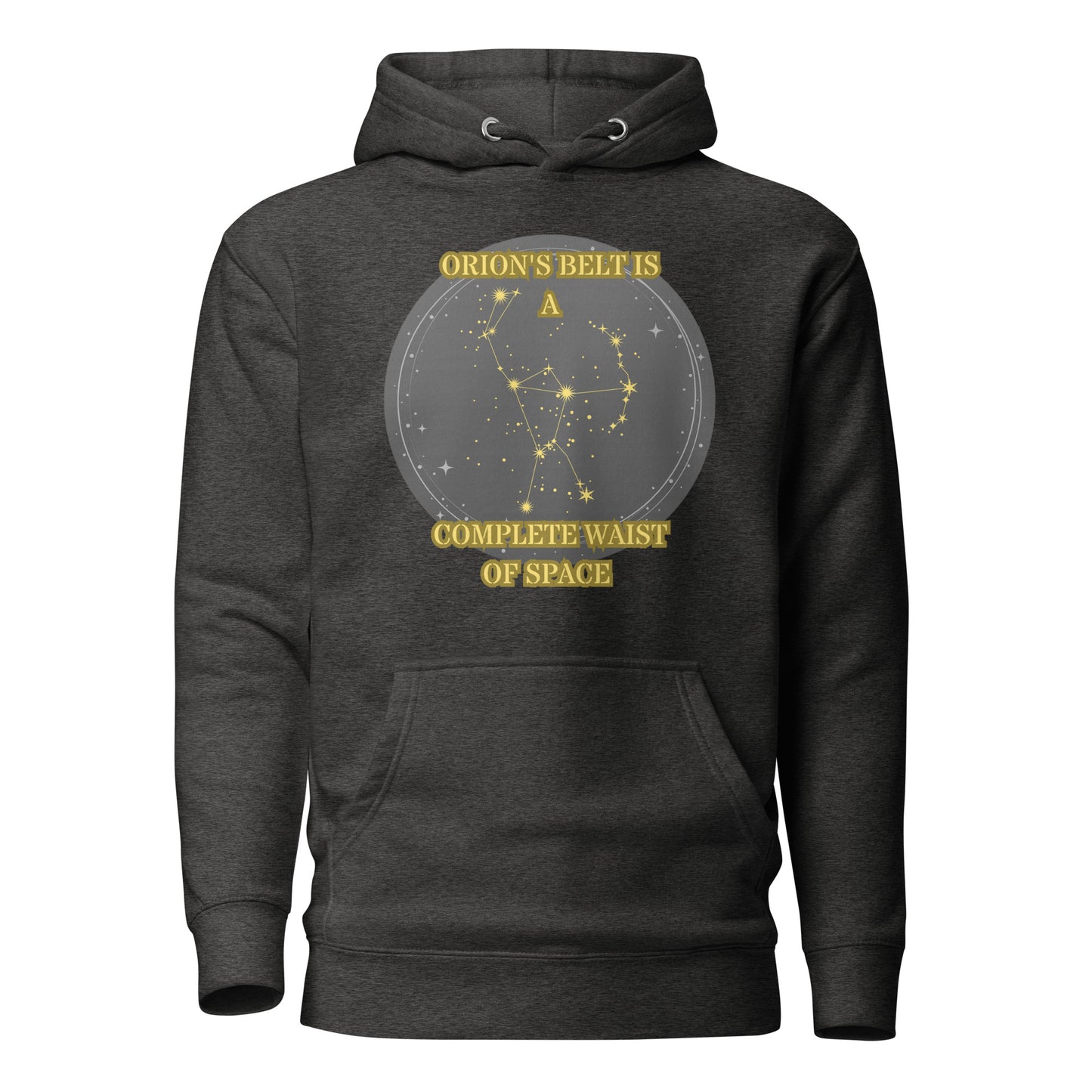 Orion’s Belt Is A Complete Waist Of Space Unisex Hoodie