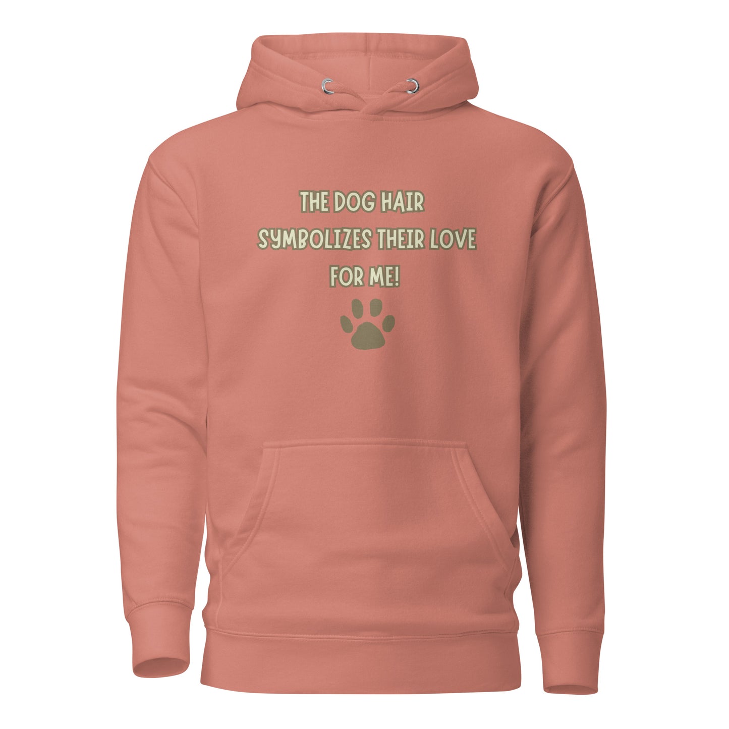 The Dog Hair Symbolizes Their Love For Me Unisex Hoodie